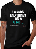Always End Things on a C-Note T-Shirt