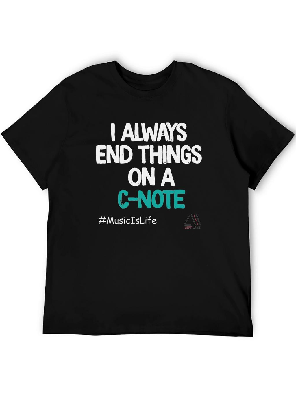 Always End Things on a C-Note T-Shirt