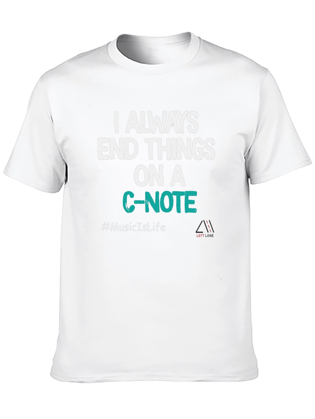 Always End Things on a C-Note T-Shirt