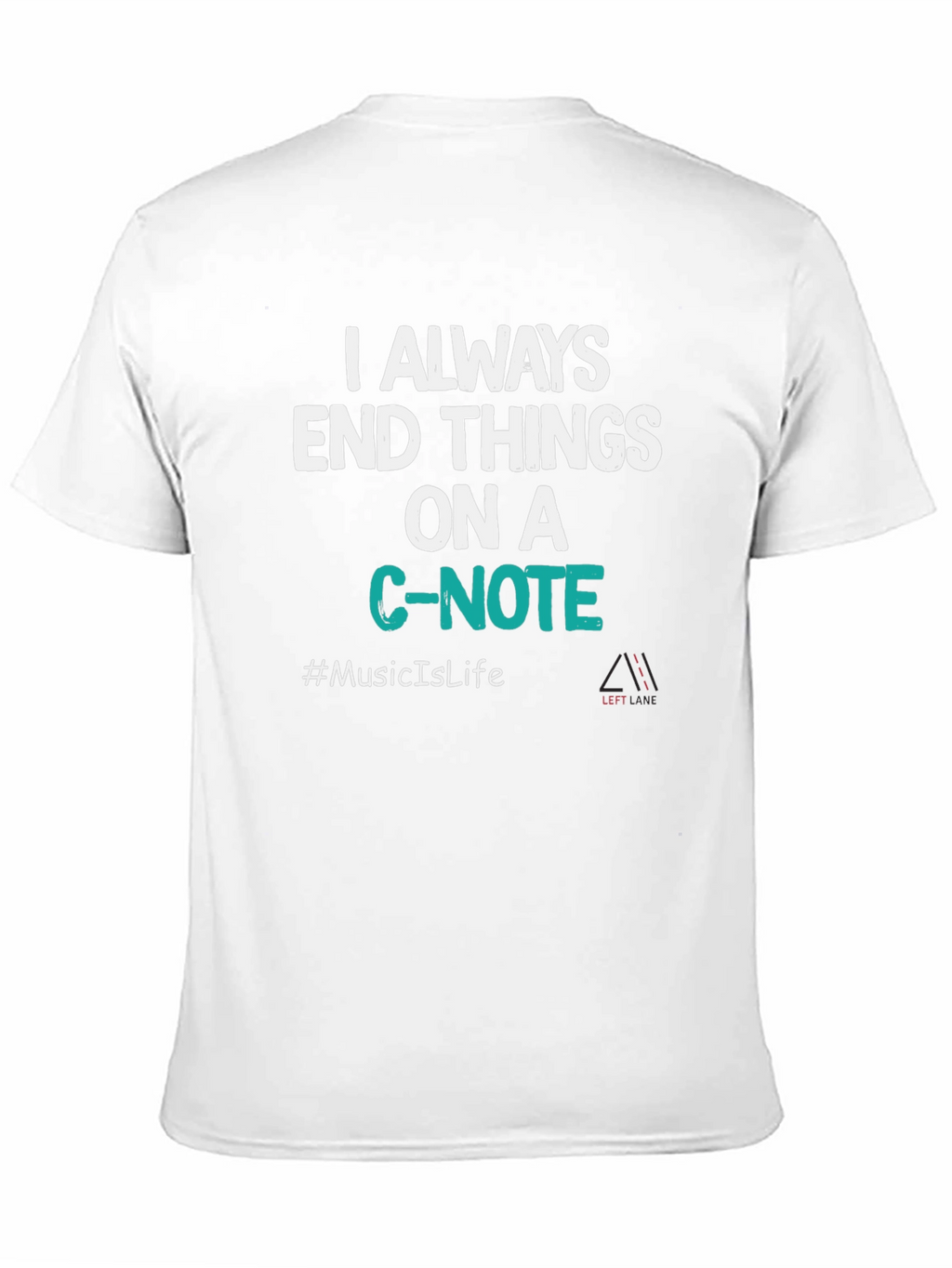 Always End Things on a C-Note T-Shirt