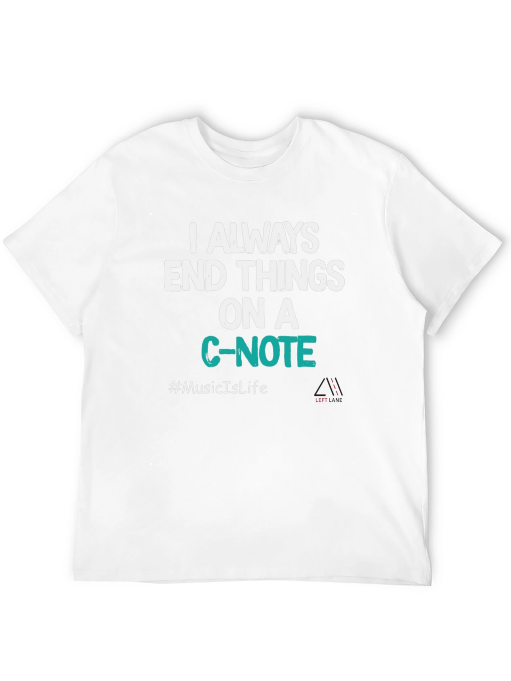 Always End Things on a C-Note T-Shirt