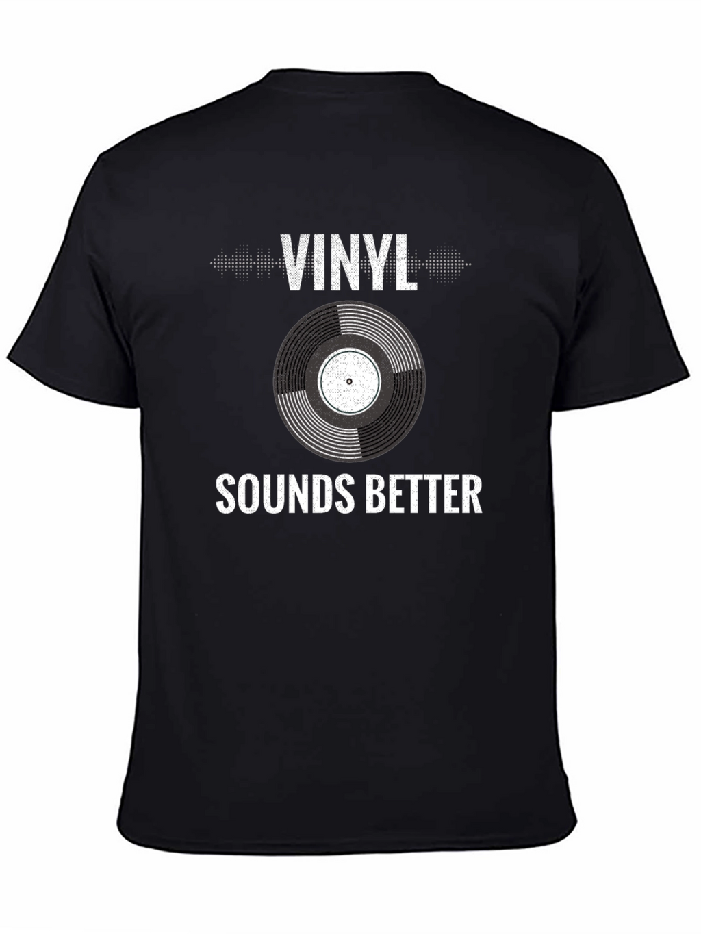 Vinyl Sounds Better T-Shirt - Music Lover Tee