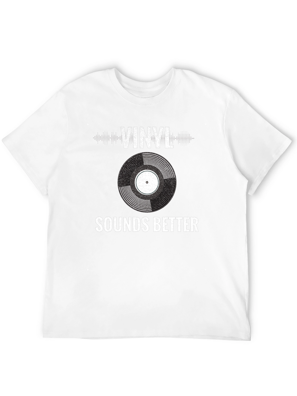 Vinyl Sounds Better T-Shirt - Music Lover Tee