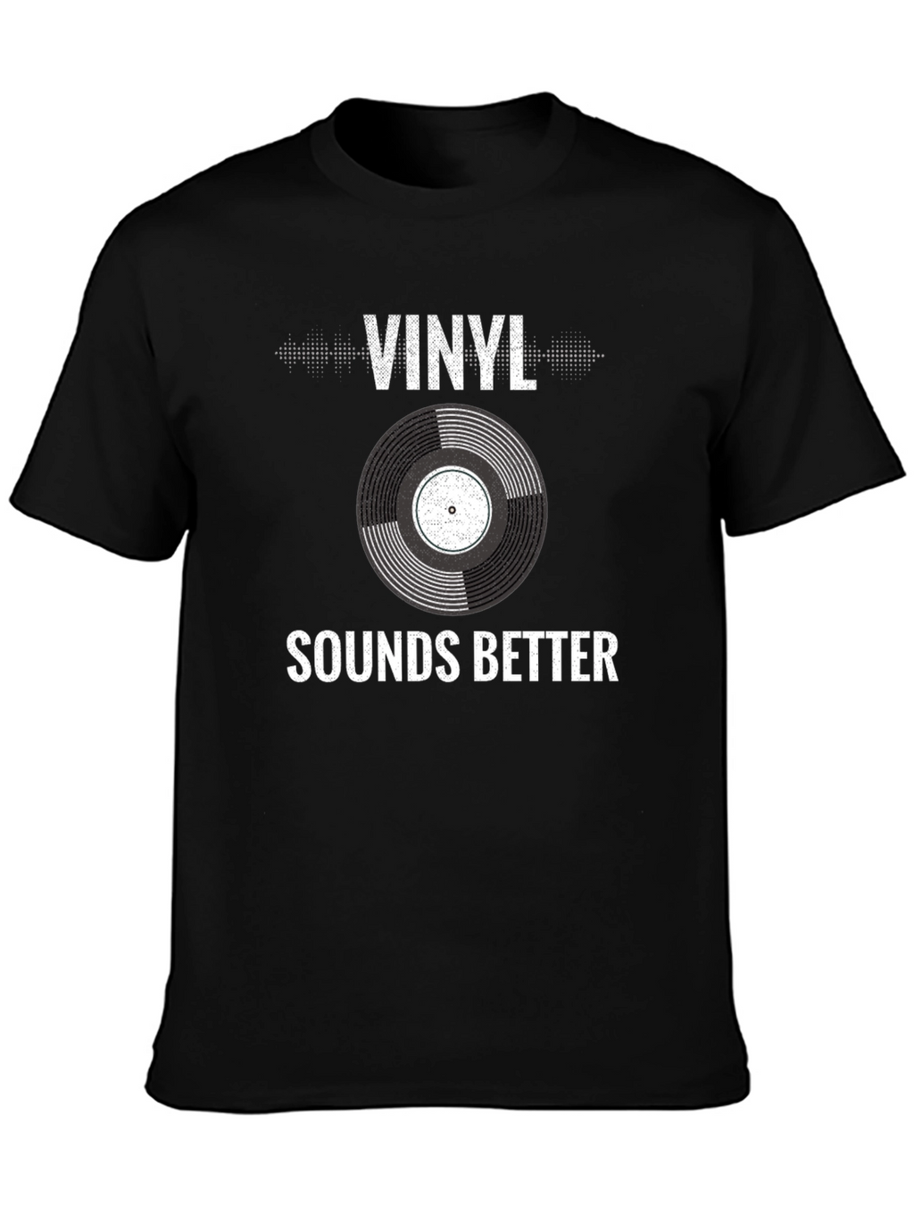 Vinyl Sounds Better T-Shirt - Music Lover Tee