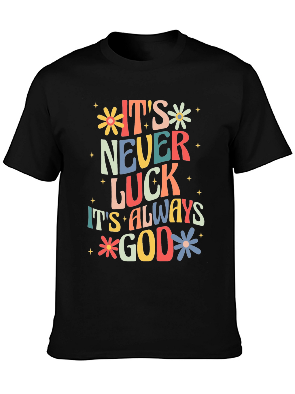 Its Always God T-Shirt - Faith Inspired Graphic Tee