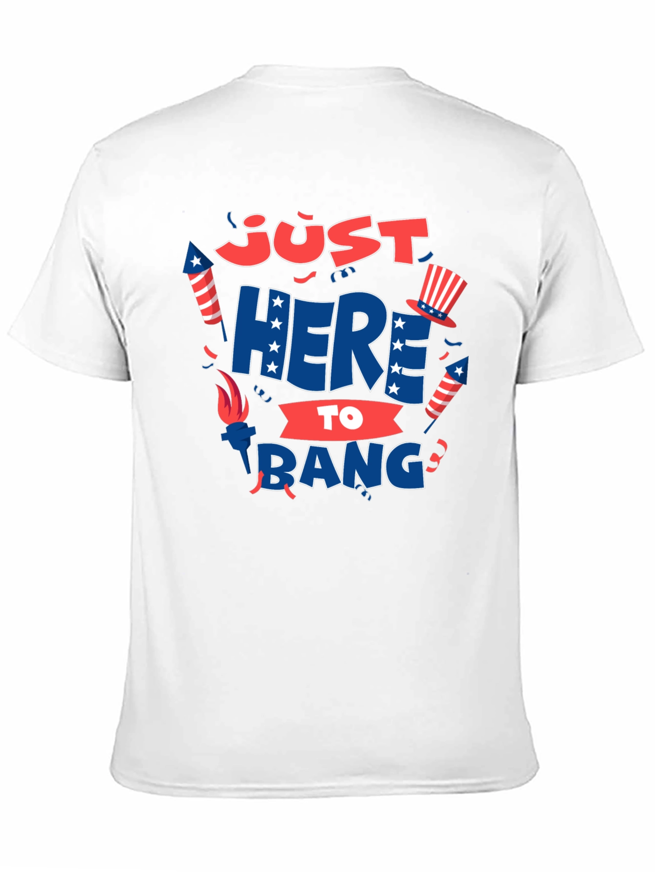 Just Here to Bang T-Shirt 4th of July