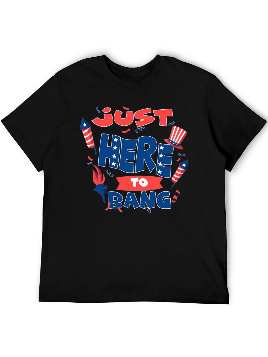 Just Here to Bang T-Shirt 4th of July