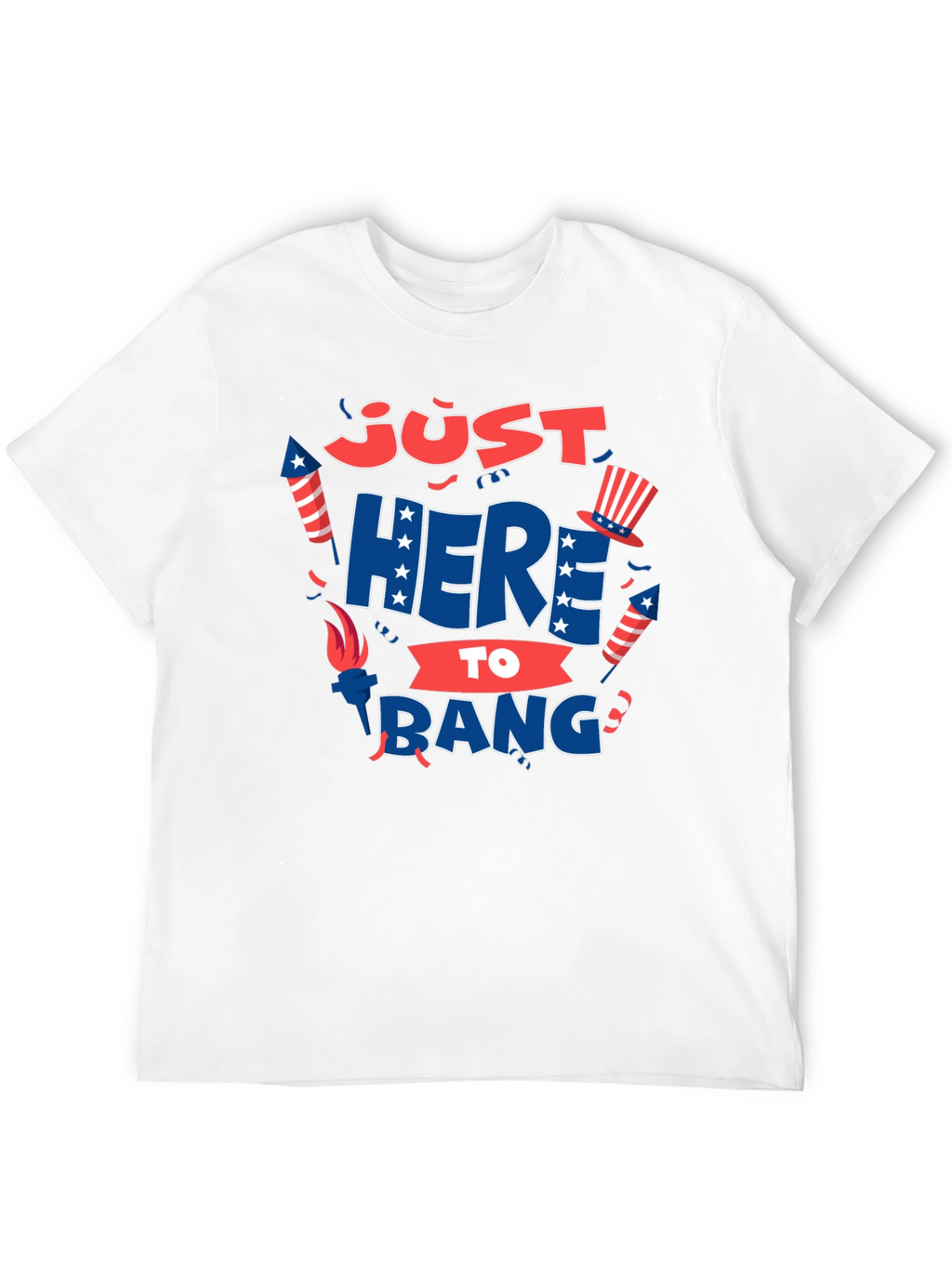 Just Here to Bang T-Shirt 4th of July