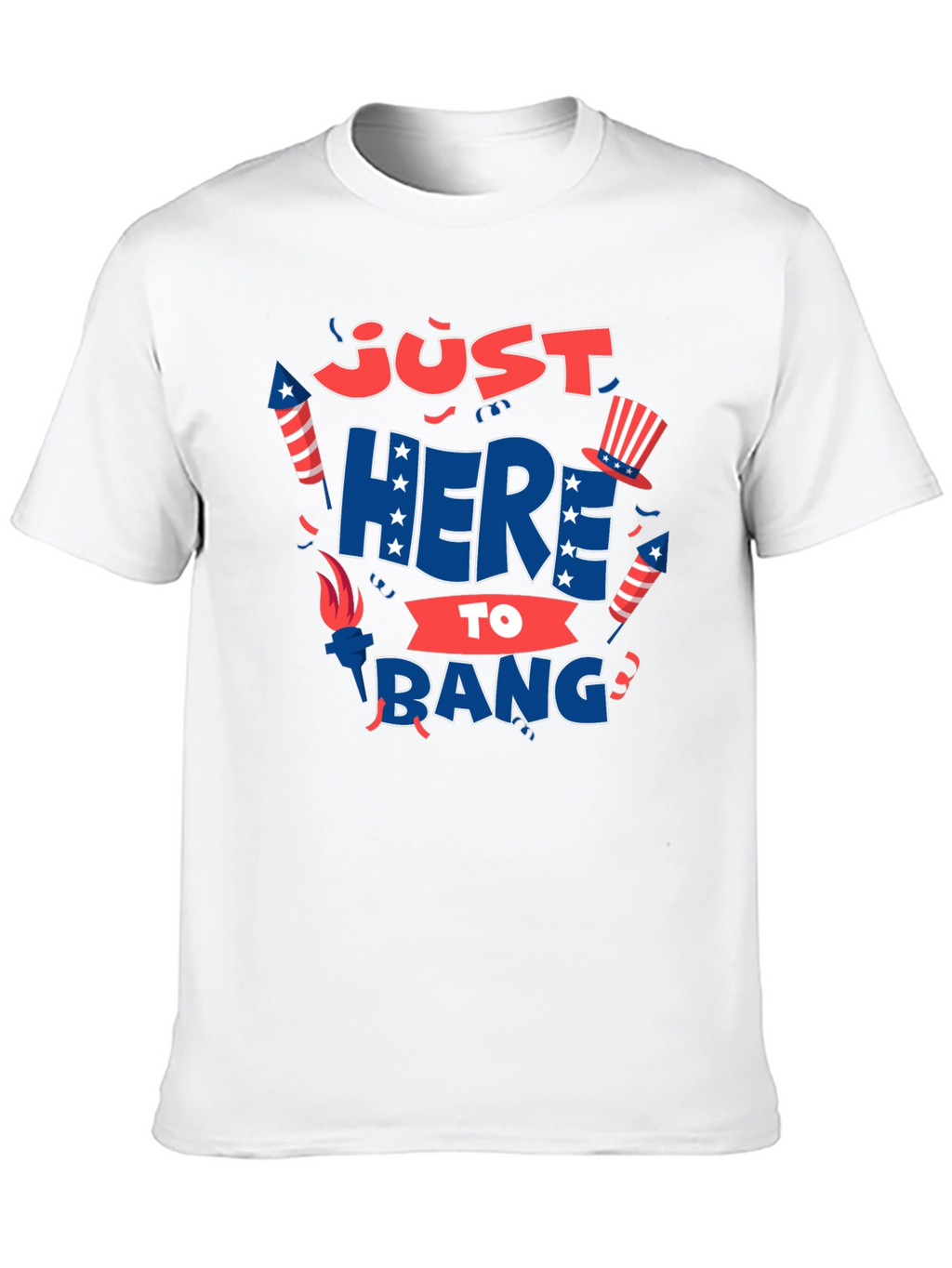 Just Here to Bang T-Shirt 4th of July