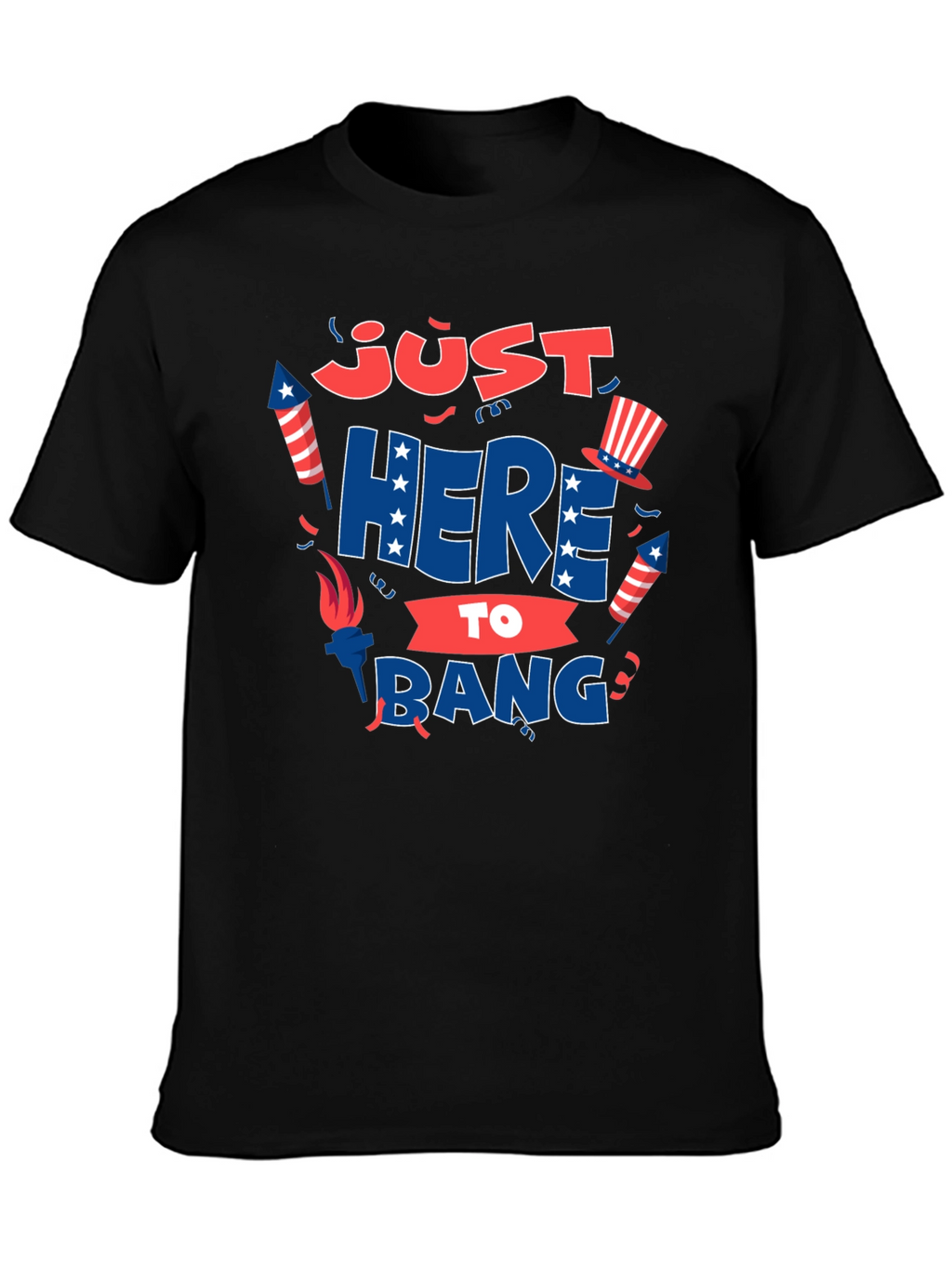 Just Here to Bang T-Shirt 4th of July