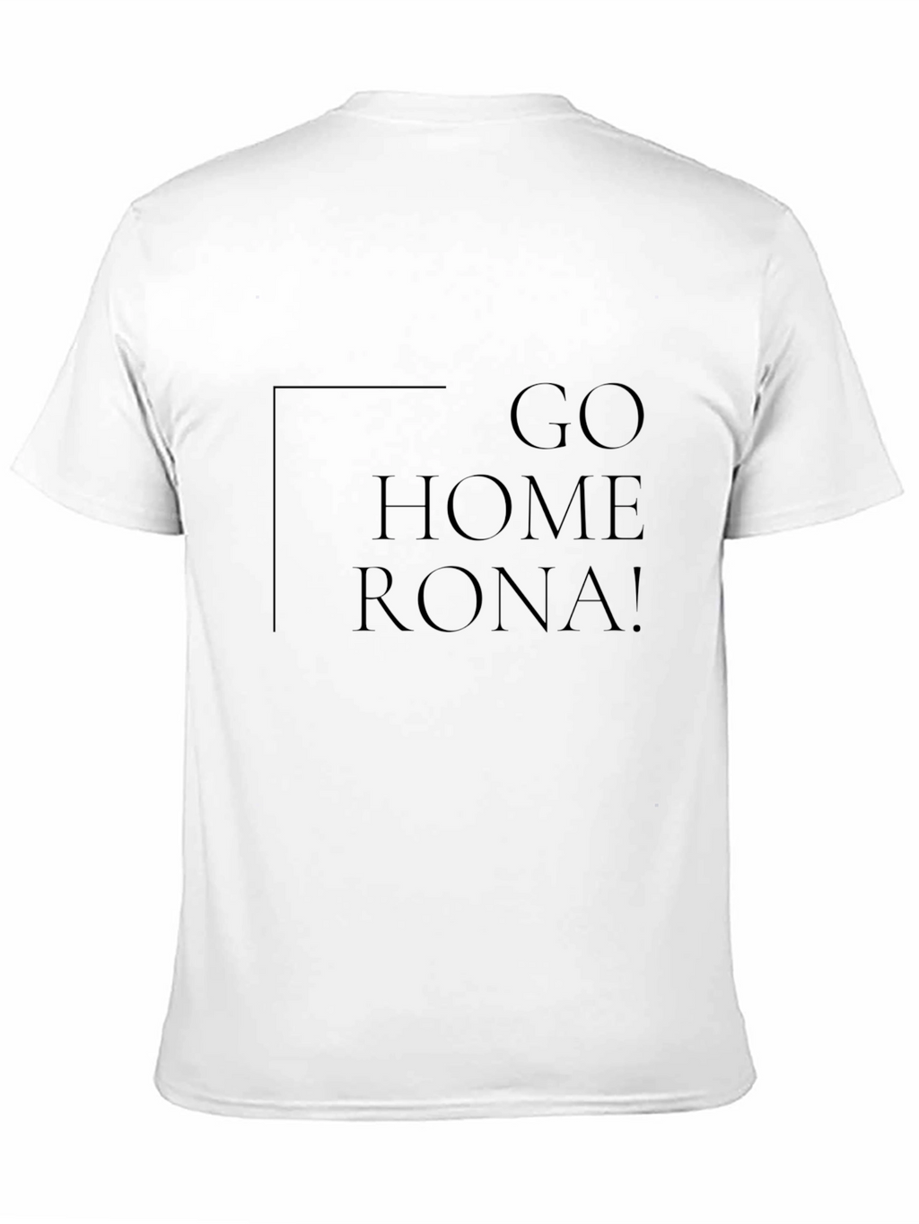 Go Home Rona Graphic Tee - Unisex Black T-Shirt
