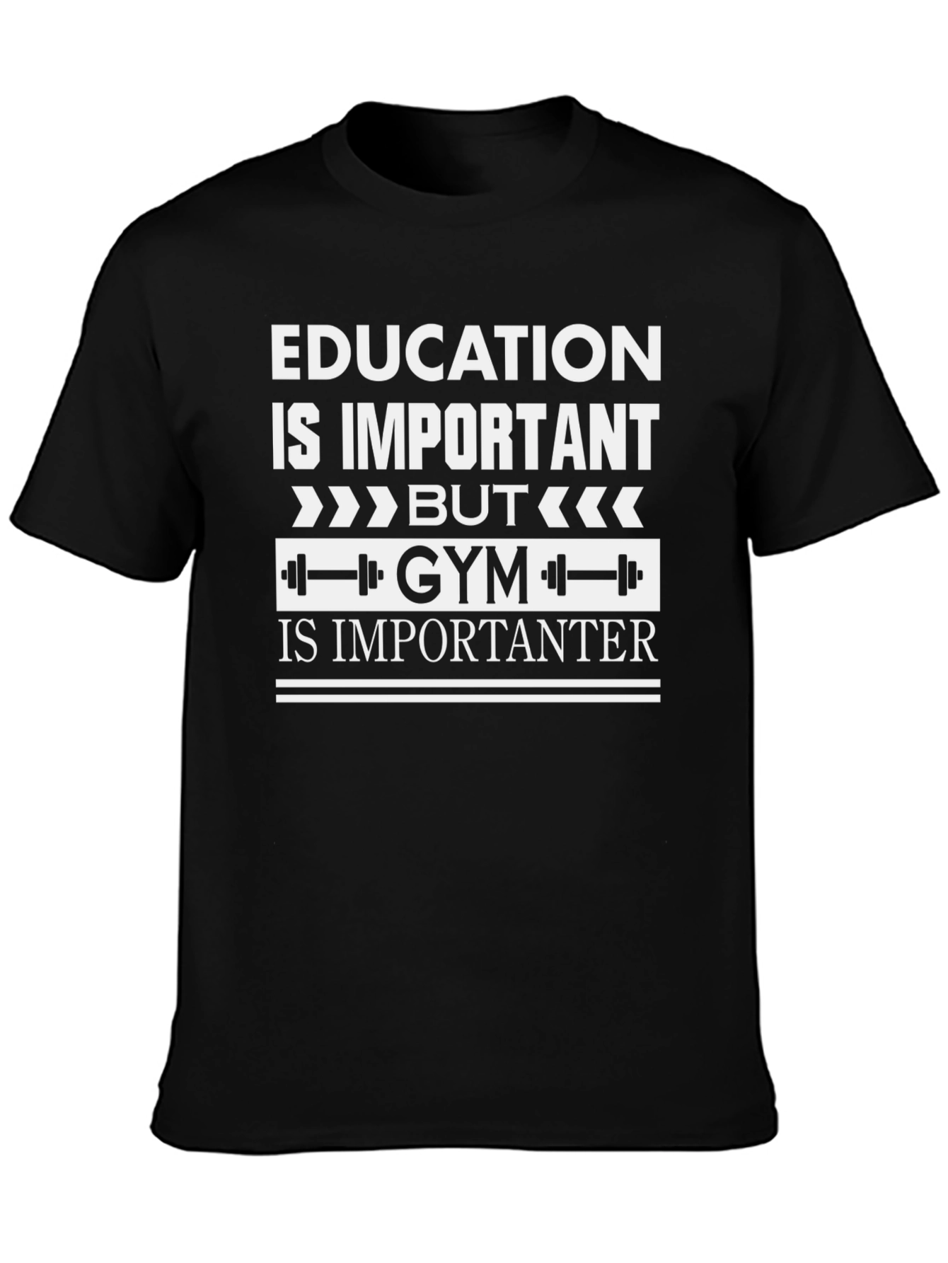 Education vs. Gym T-Shirt: Important vs. Importanter