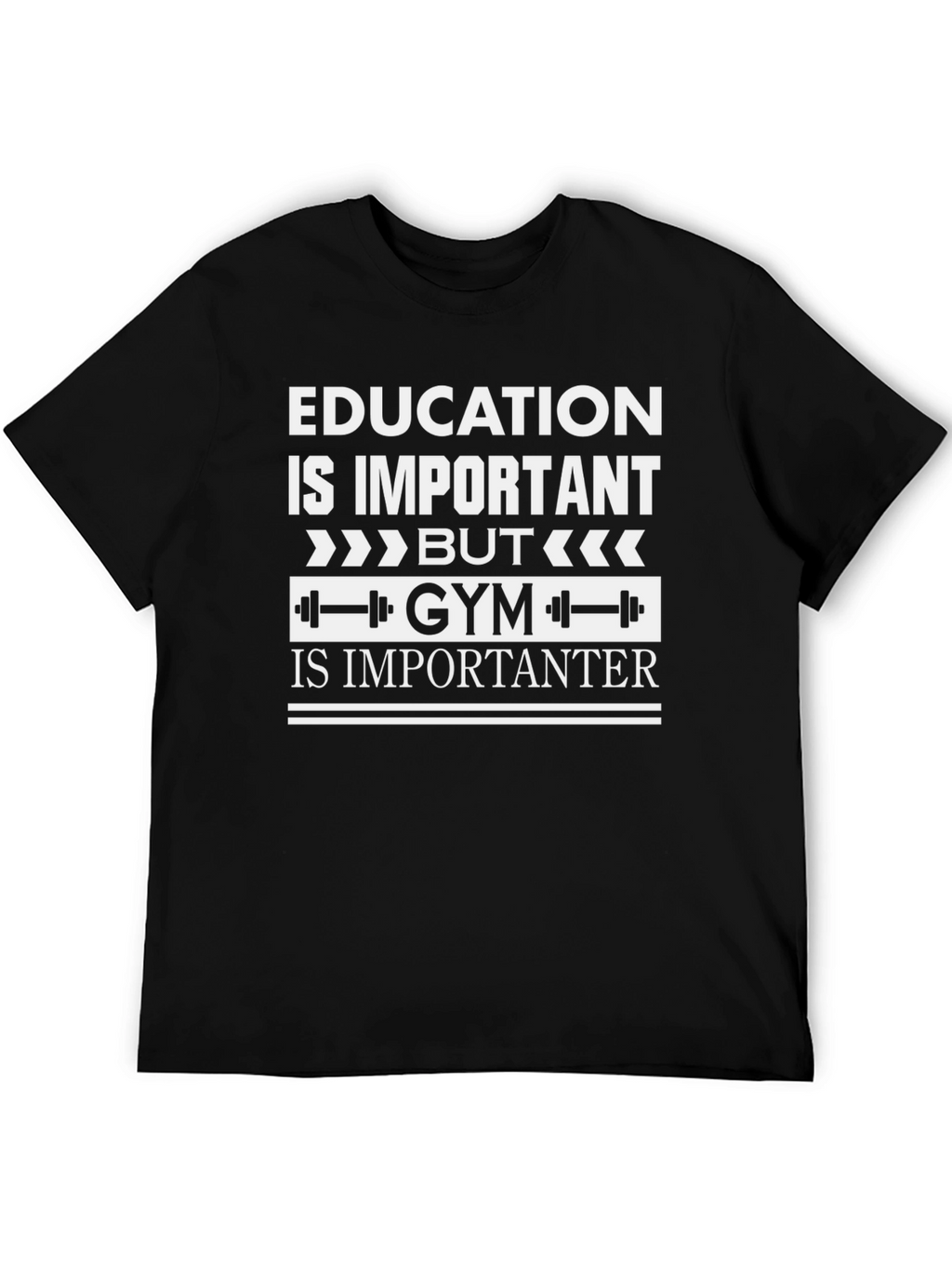 Education vs. Gym T-Shirt: Important vs. Importanter