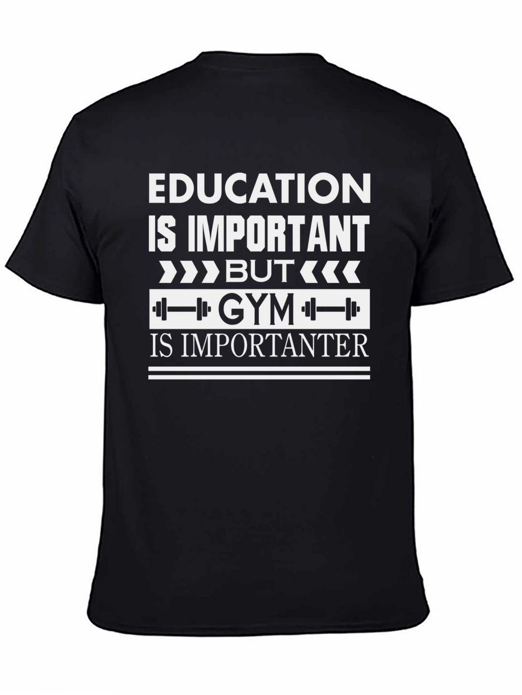 Education vs. Gym T-Shirt: Important vs. Importanter