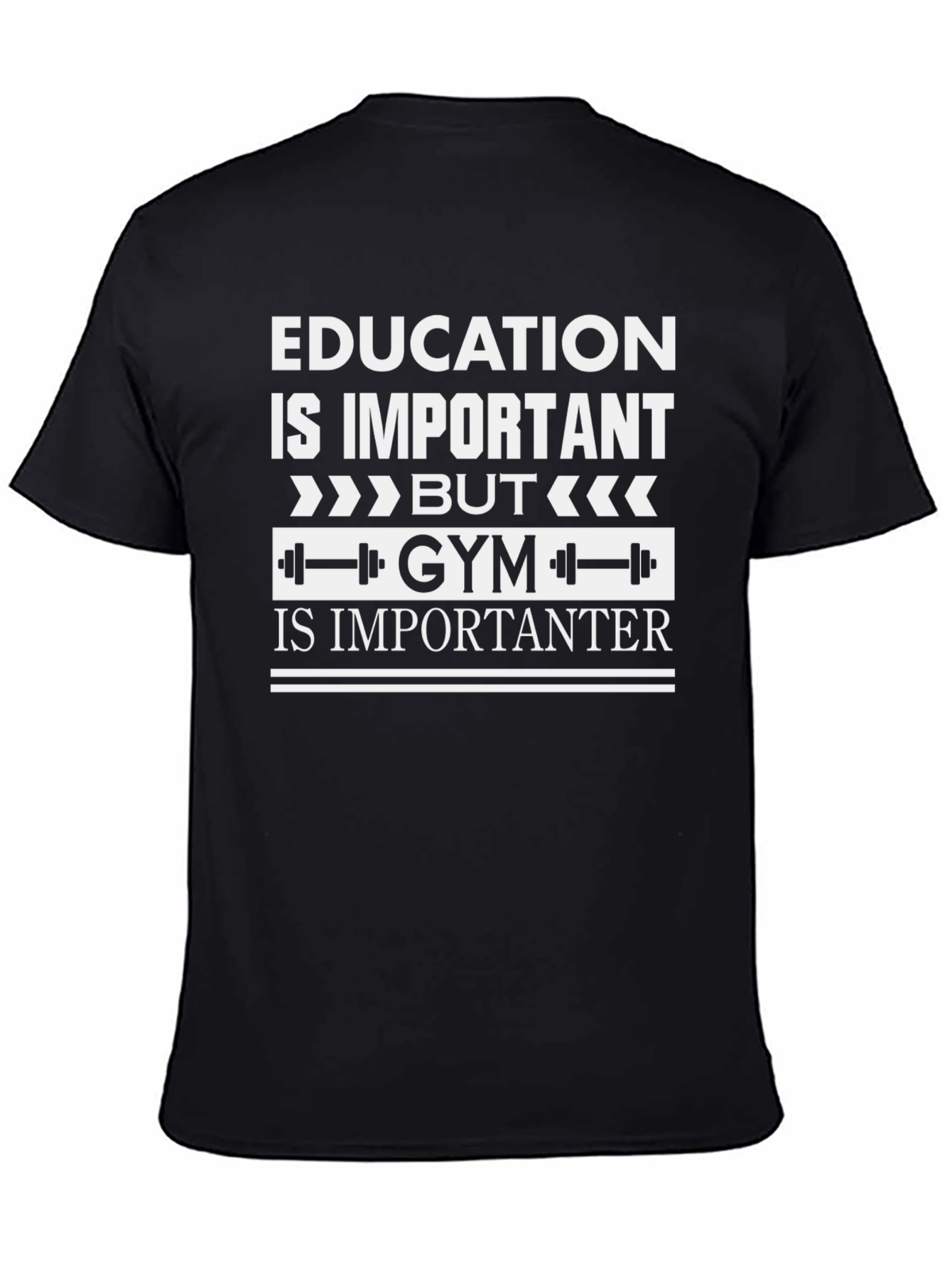 Education vs. Gym T-Shirt: Important vs. Importanter