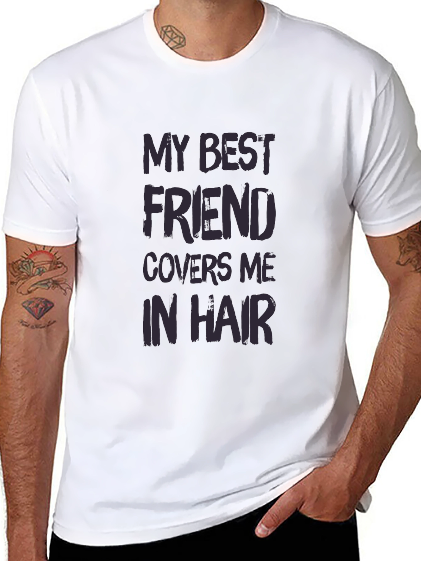 My Best Friend Covers Me In Hair T-Shirt