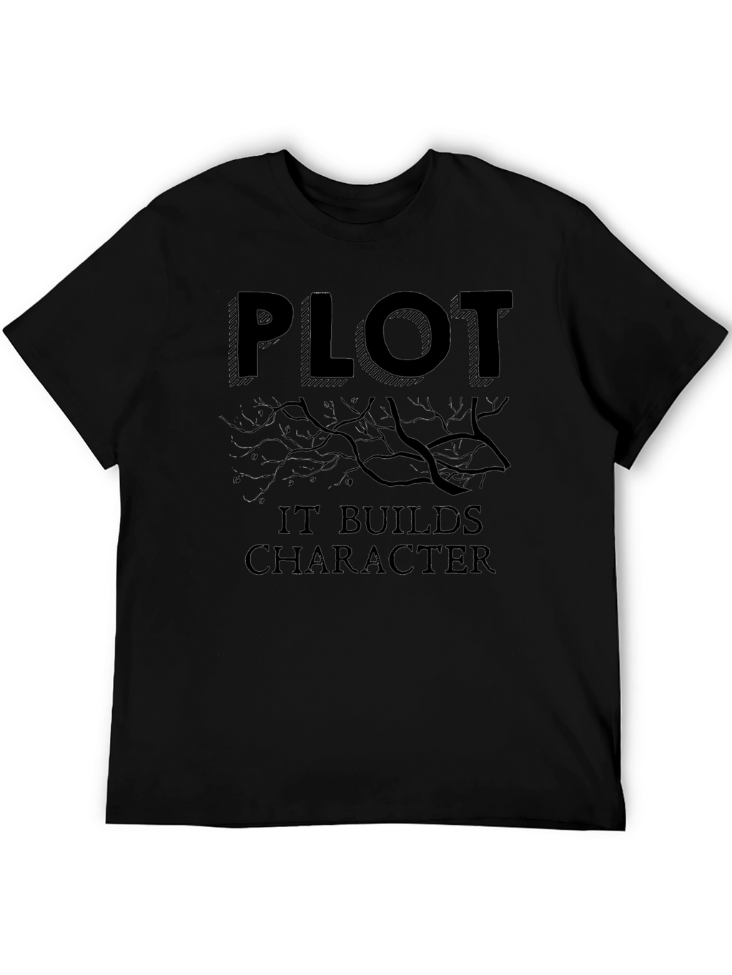 Plot Builds Character Black T-Shirt