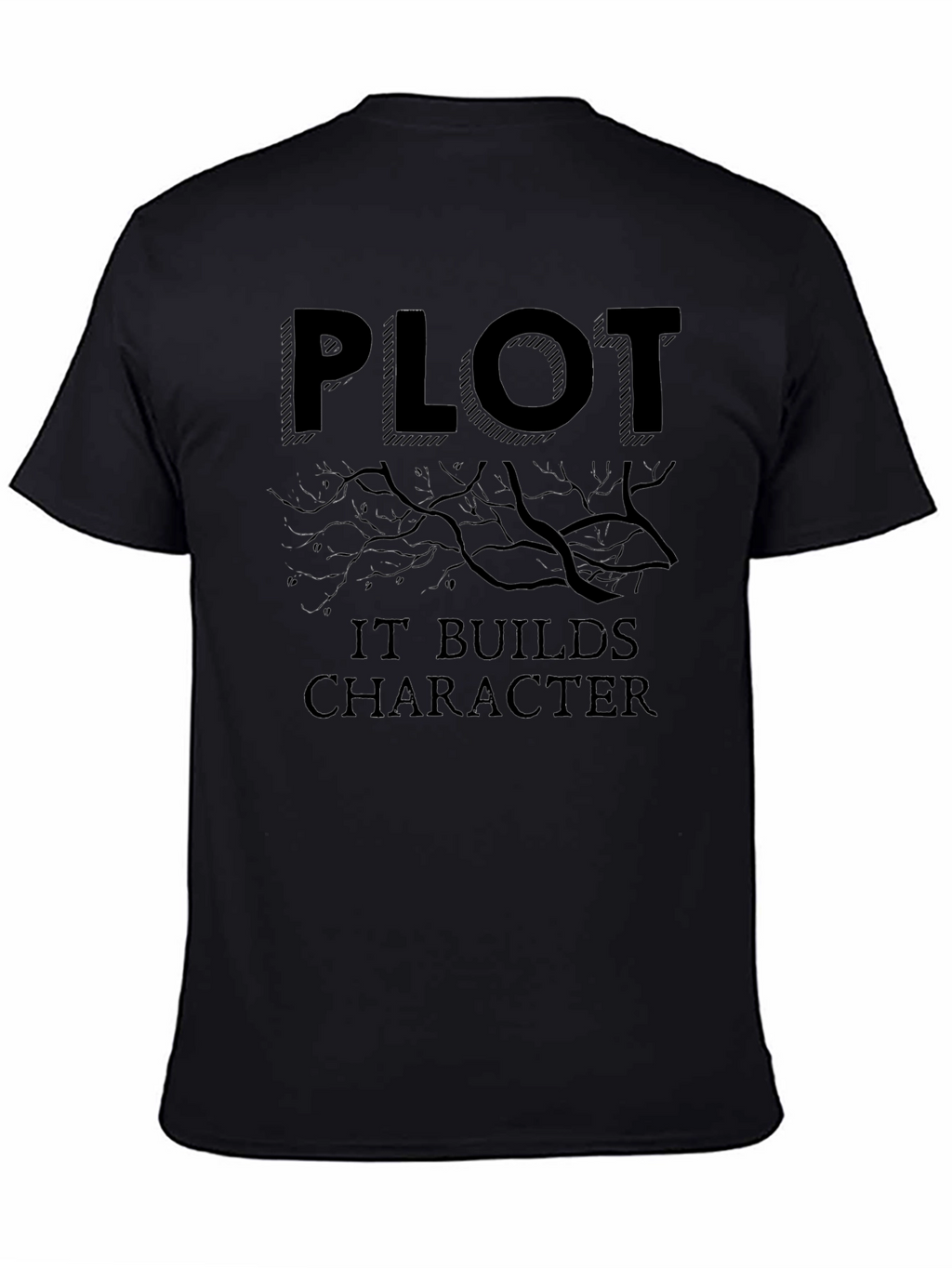 Plot Builds Character Black T-Shirt