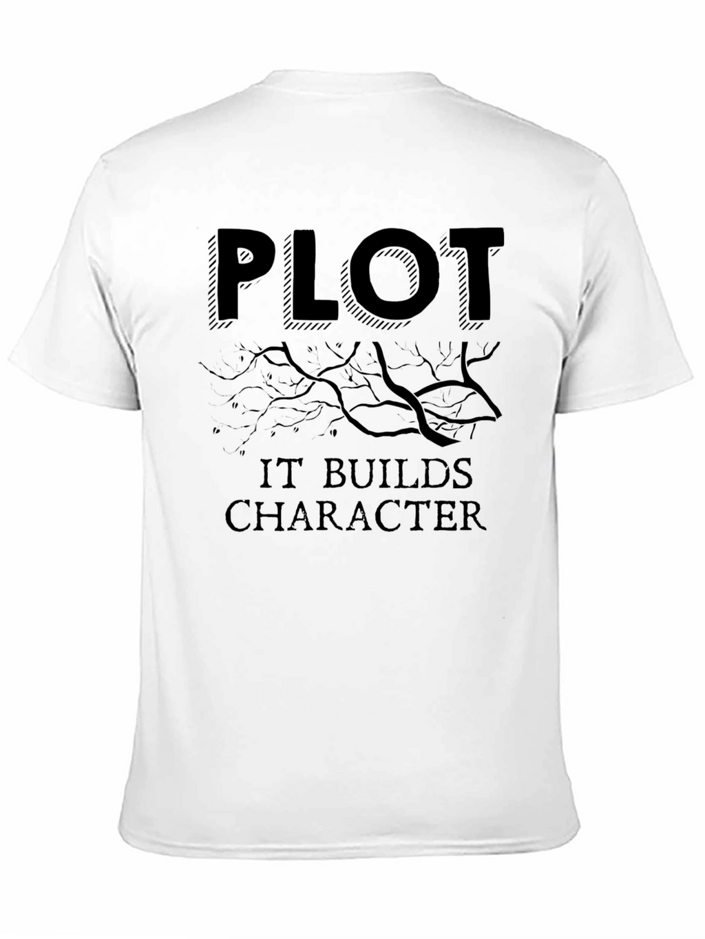 Plot Builds Character Black T-Shirt