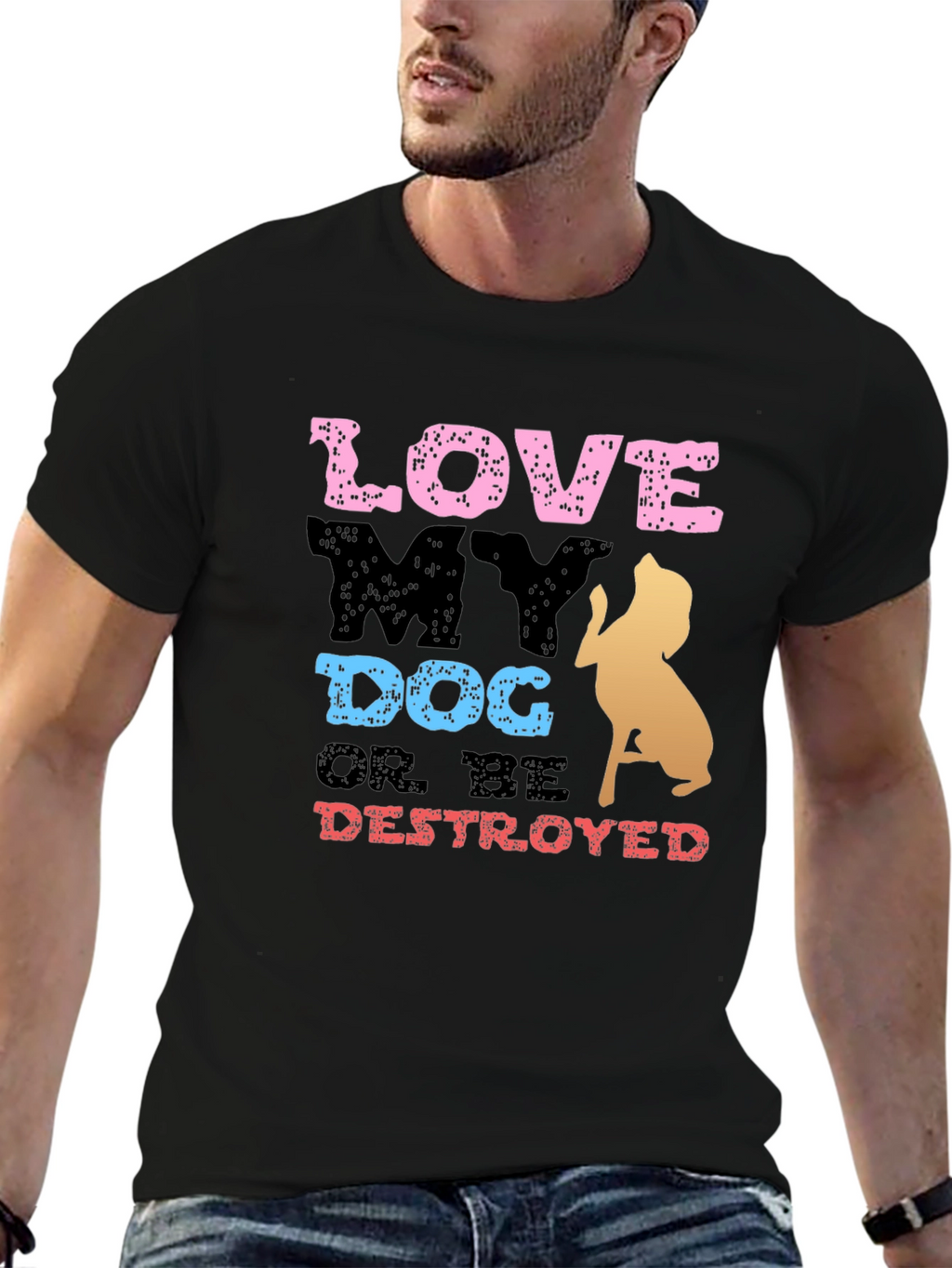 Love My Dog or Be Destroyed T-Shirt