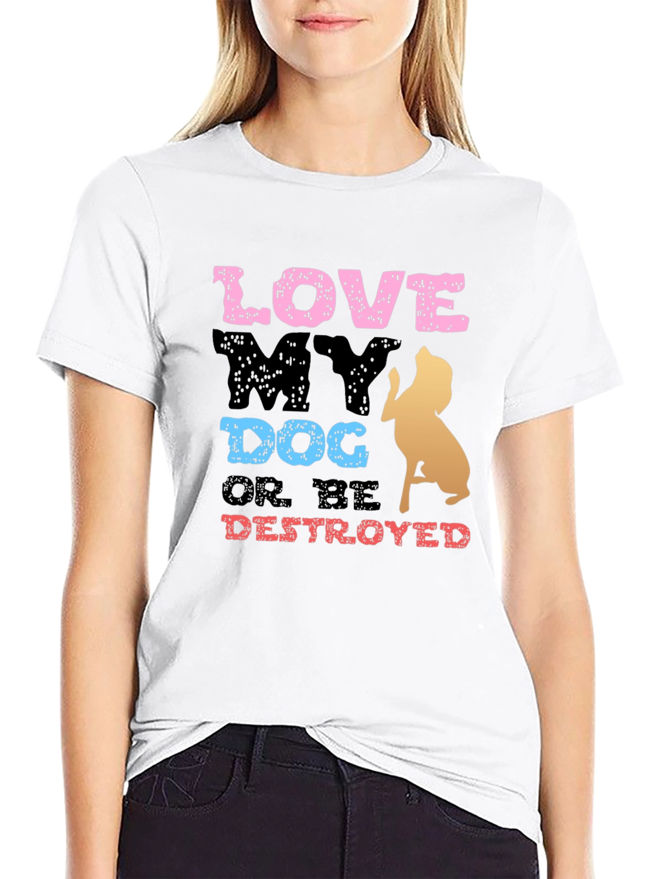 Love My Dog or Be Destroyed T-Shirt