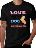 Love My Dog or Be Destroyed T-Shirt