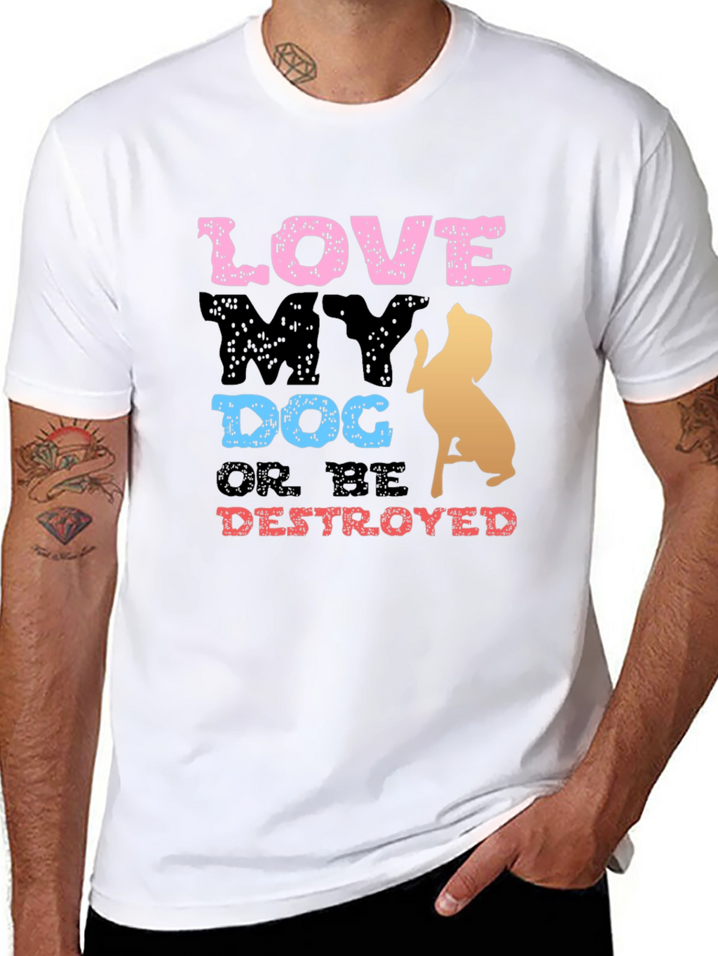 Love My Dog or Be Destroyed T-Shirt