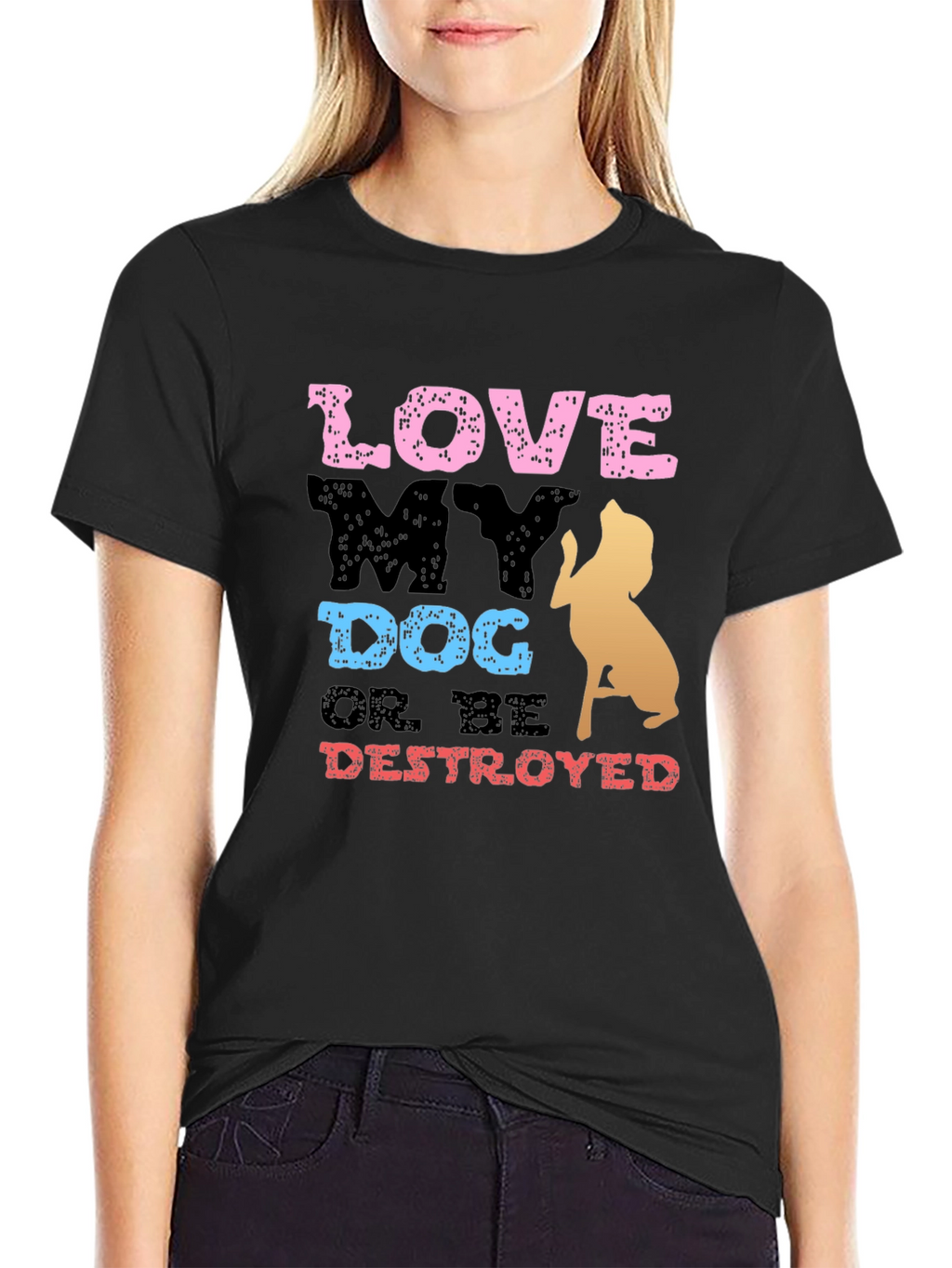 Love My Dog or Be Destroyed T-Shirt