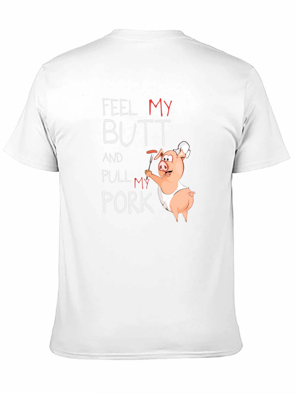 Feel My Butt Pull My Pork Graphic T-Shirt
