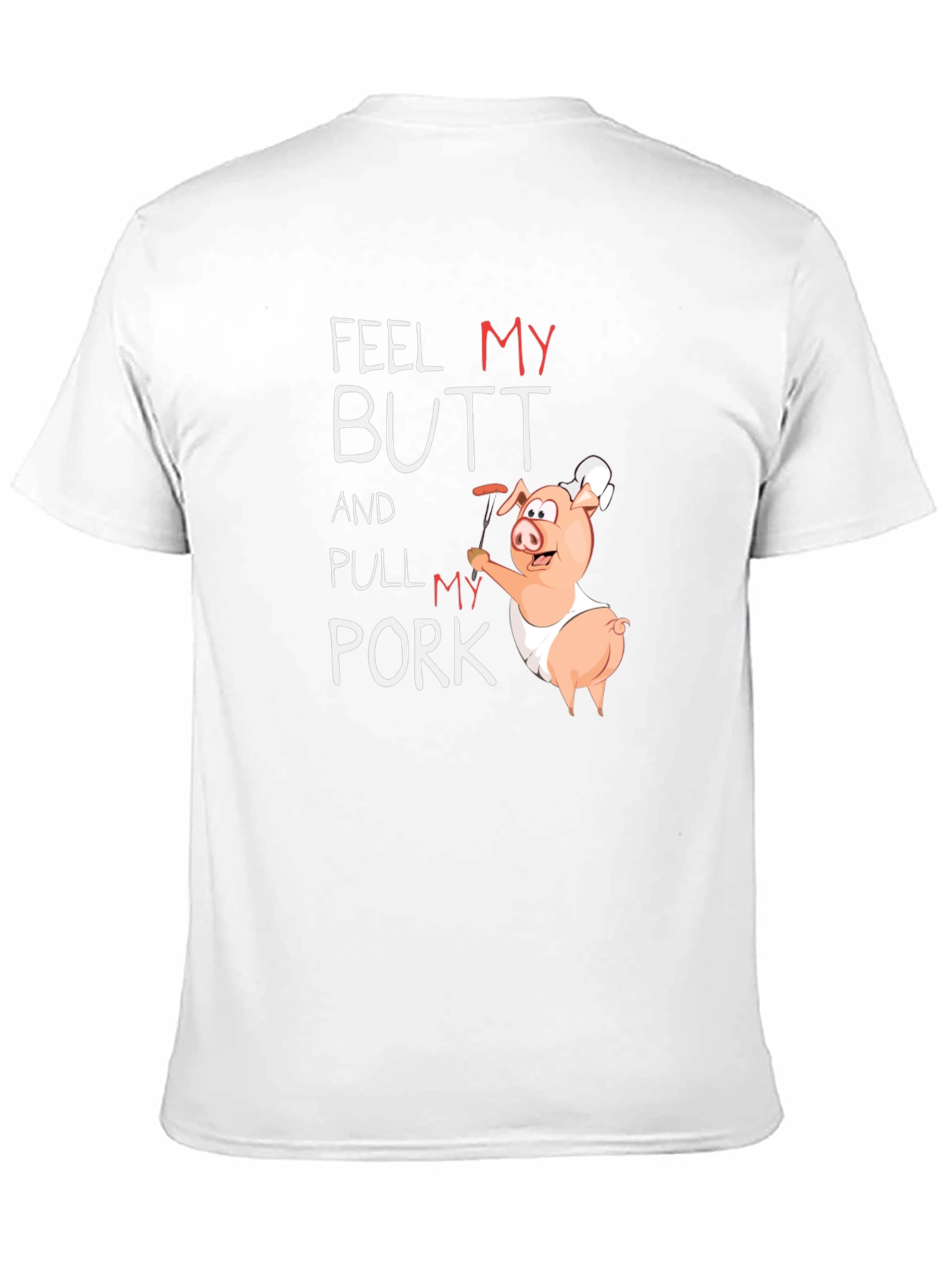 Feel My Butt Pull My Pork Graphic T-Shirt
