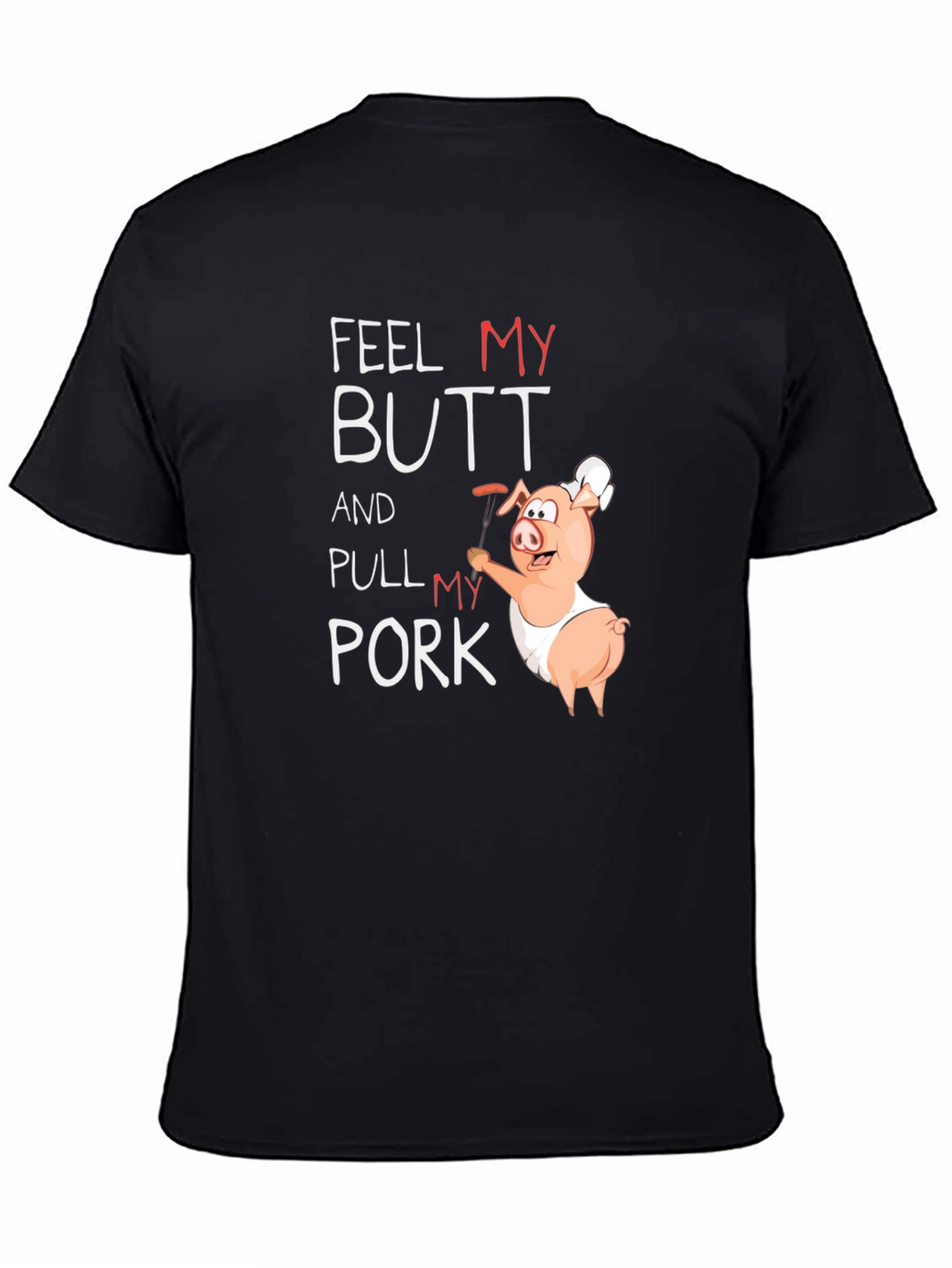 Feel My Butt Pull My Pork Graphic T-Shirt