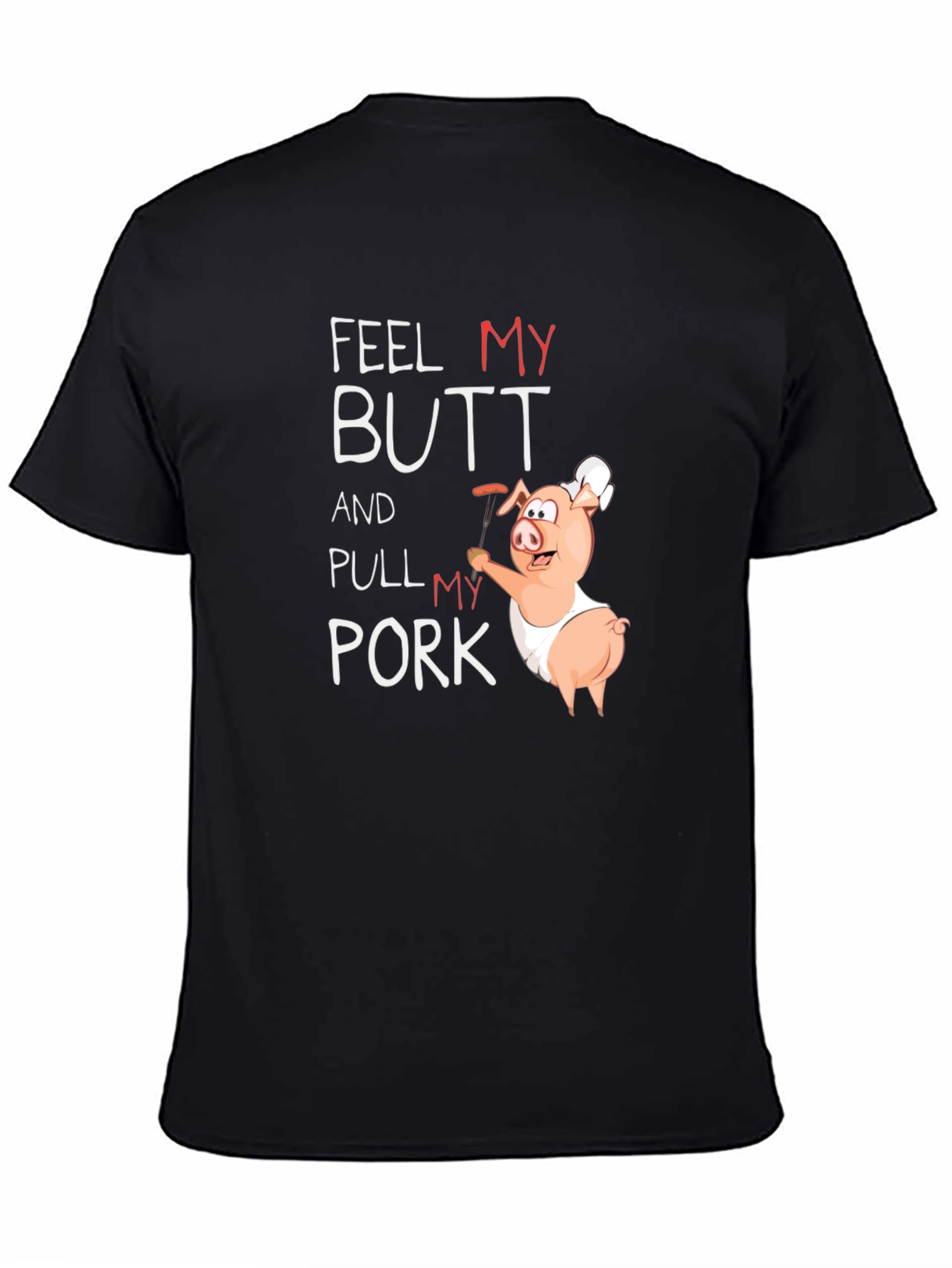 Feel My Butt Pull My Pork Graphic T-Shirt
