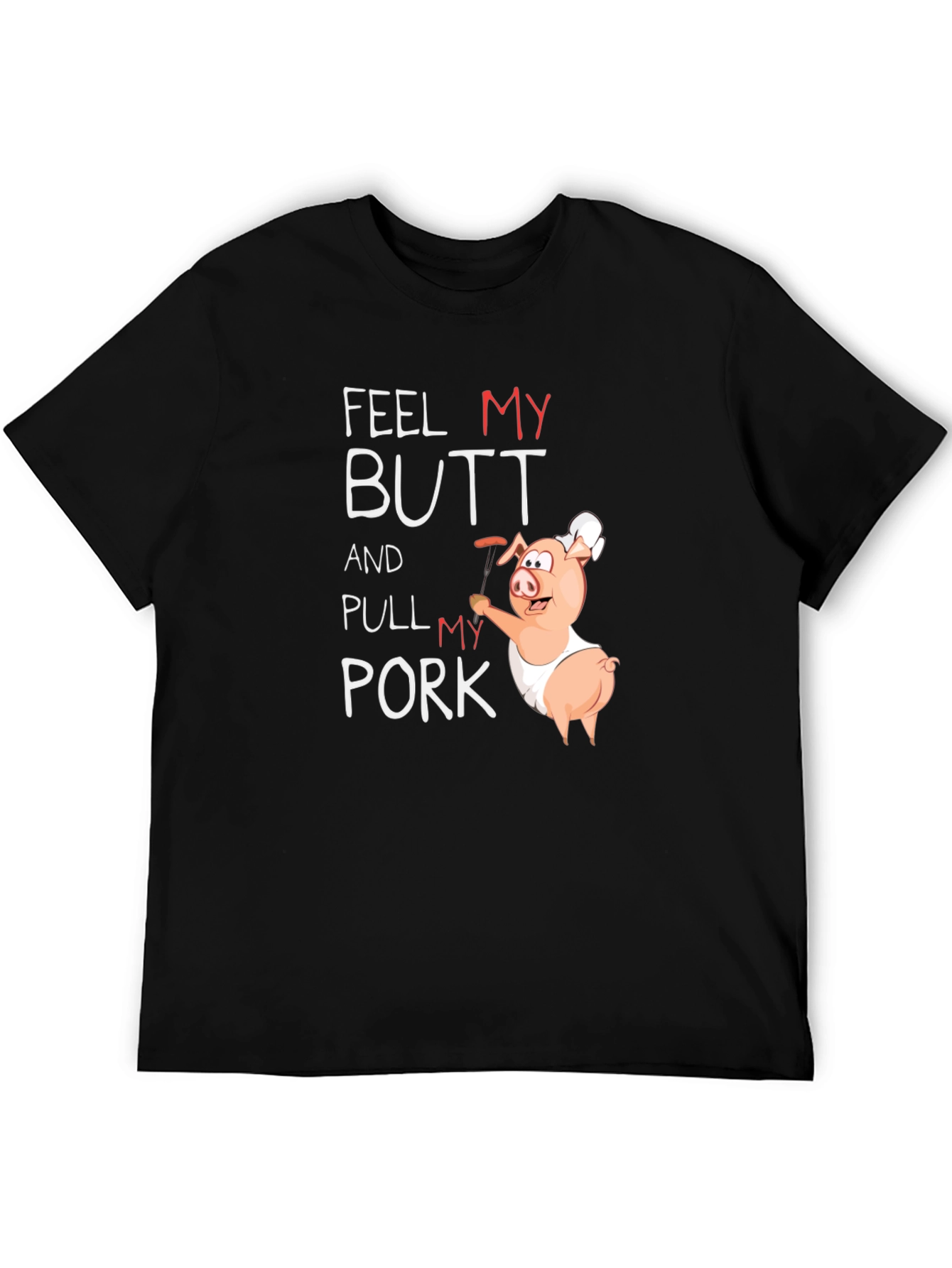 Feel My Butt Pull My Pork Graphic T-Shirt