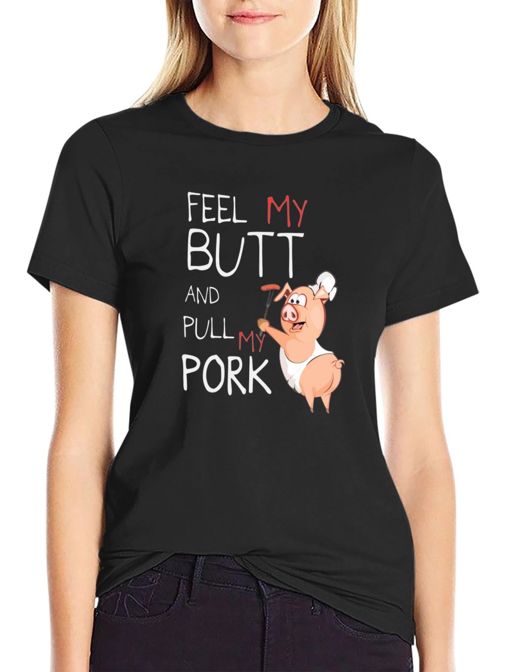 Feel My Butt Pull My Pork Graphic T-Shirt