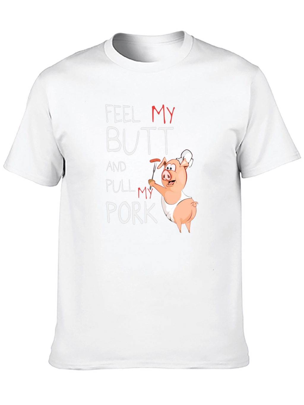 Feel My Butt Pull My Pork Graphic T-Shirt