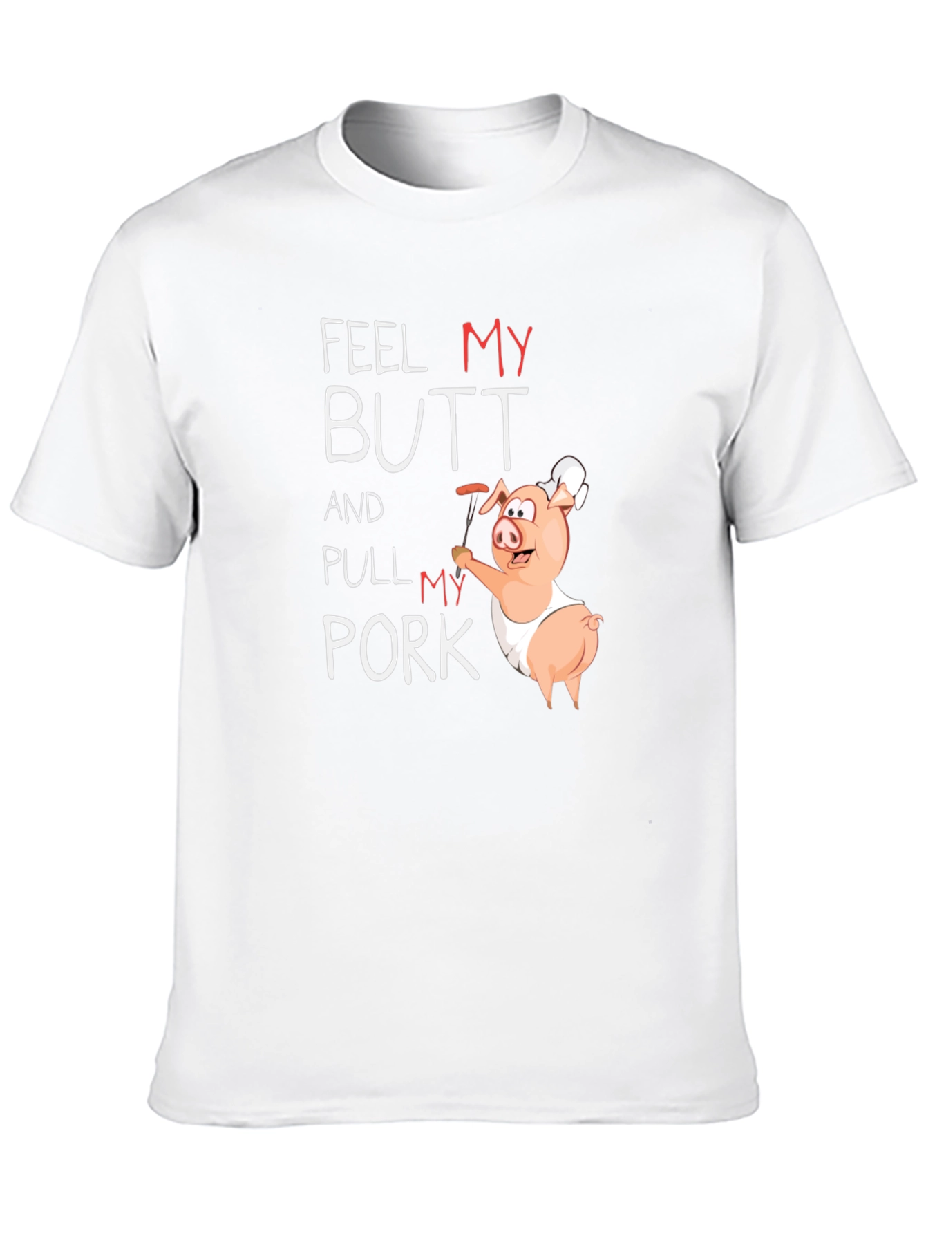 Feel My Butt Pull My Pork Graphic T-Shirt