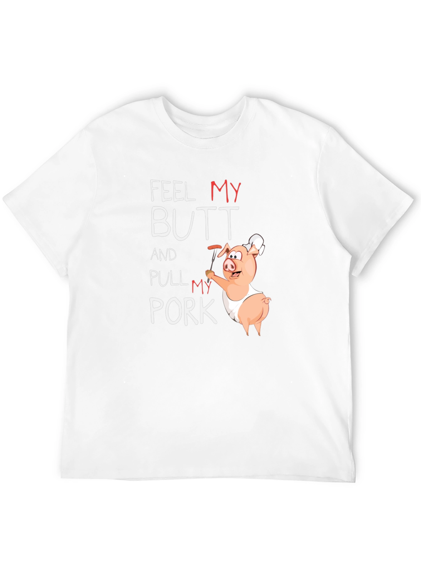 Feel My Butt Pull My Pork Graphic T-Shirt