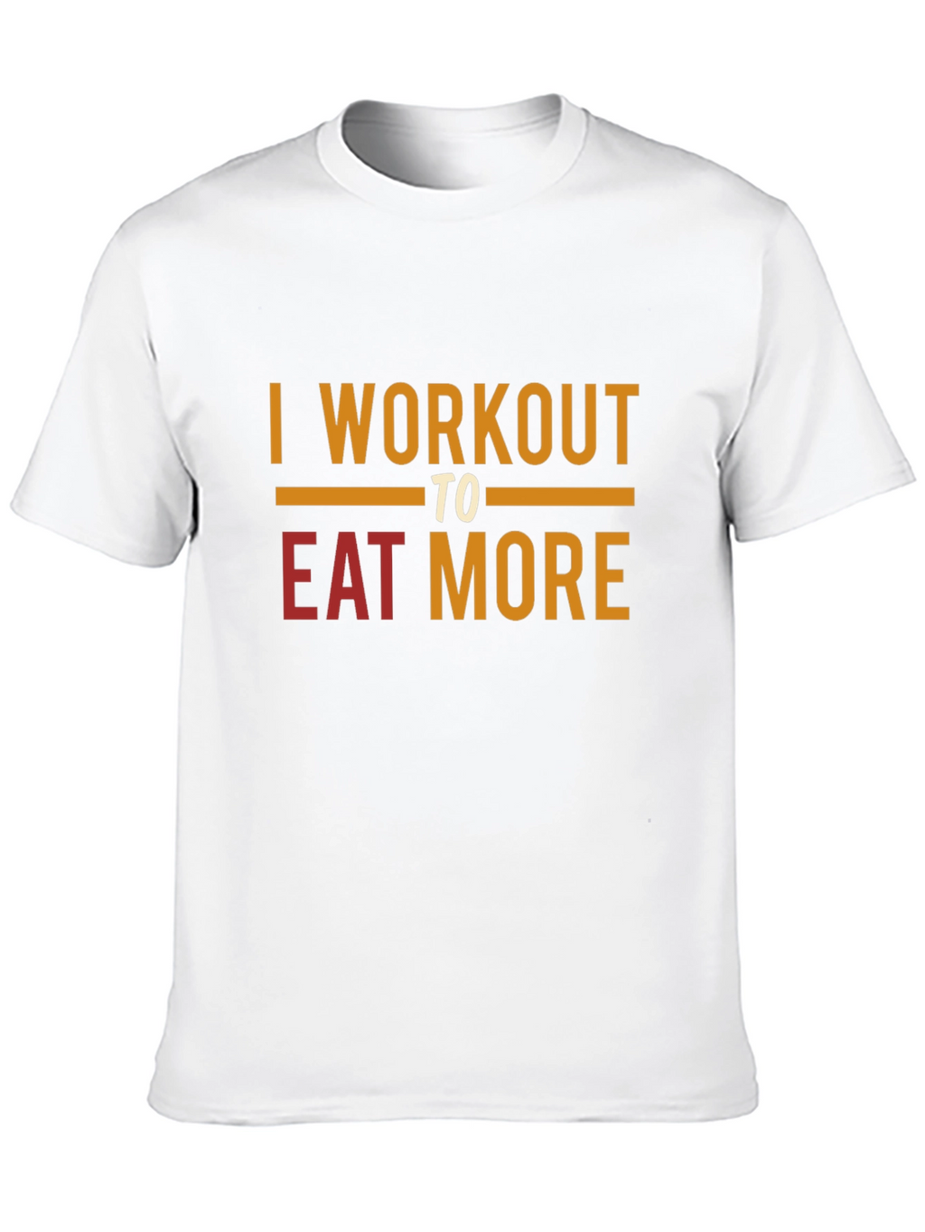 Workout to Eat More Graphic T-Shirt