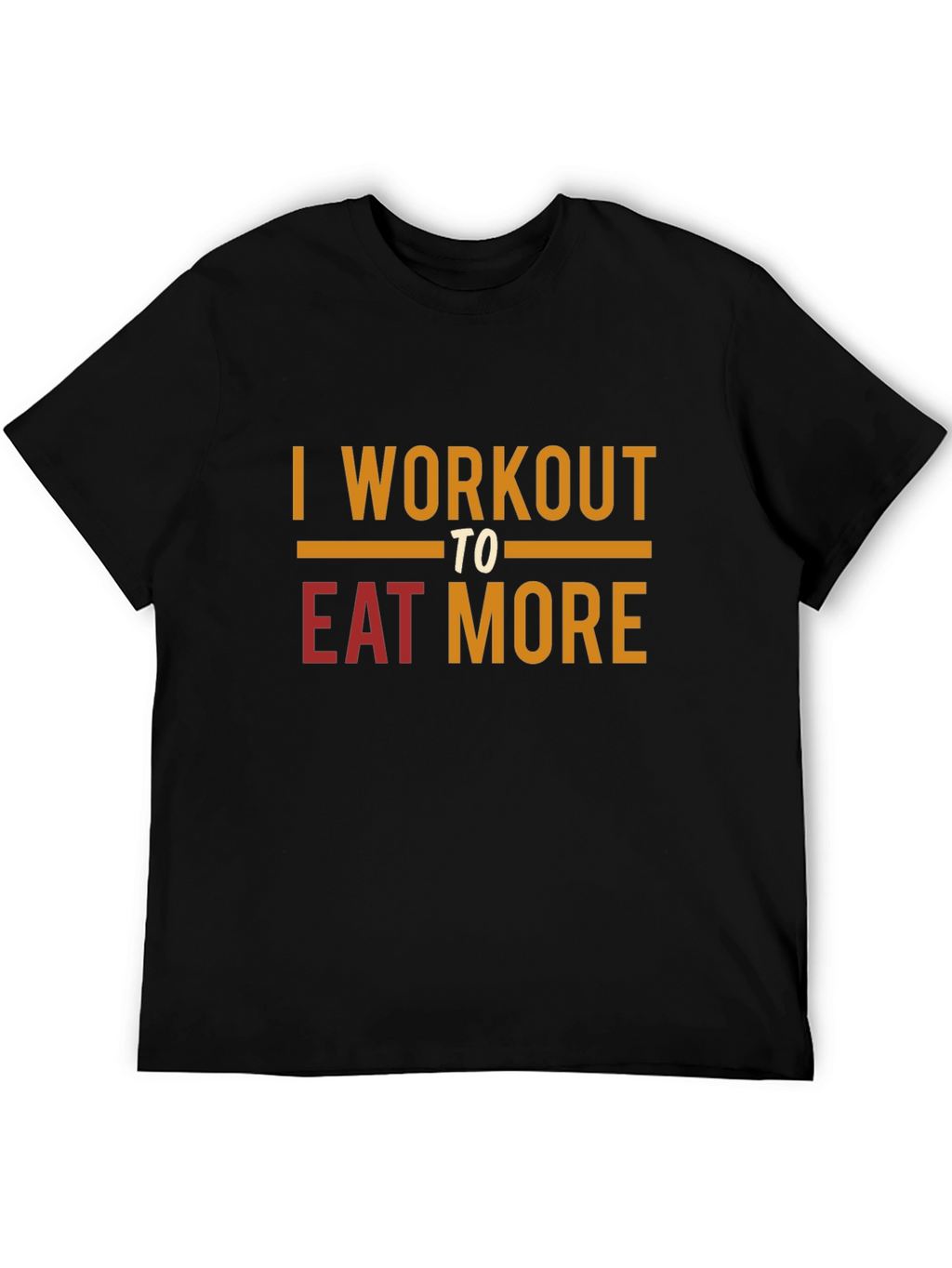 Workout to Eat More Graphic T-Shirt