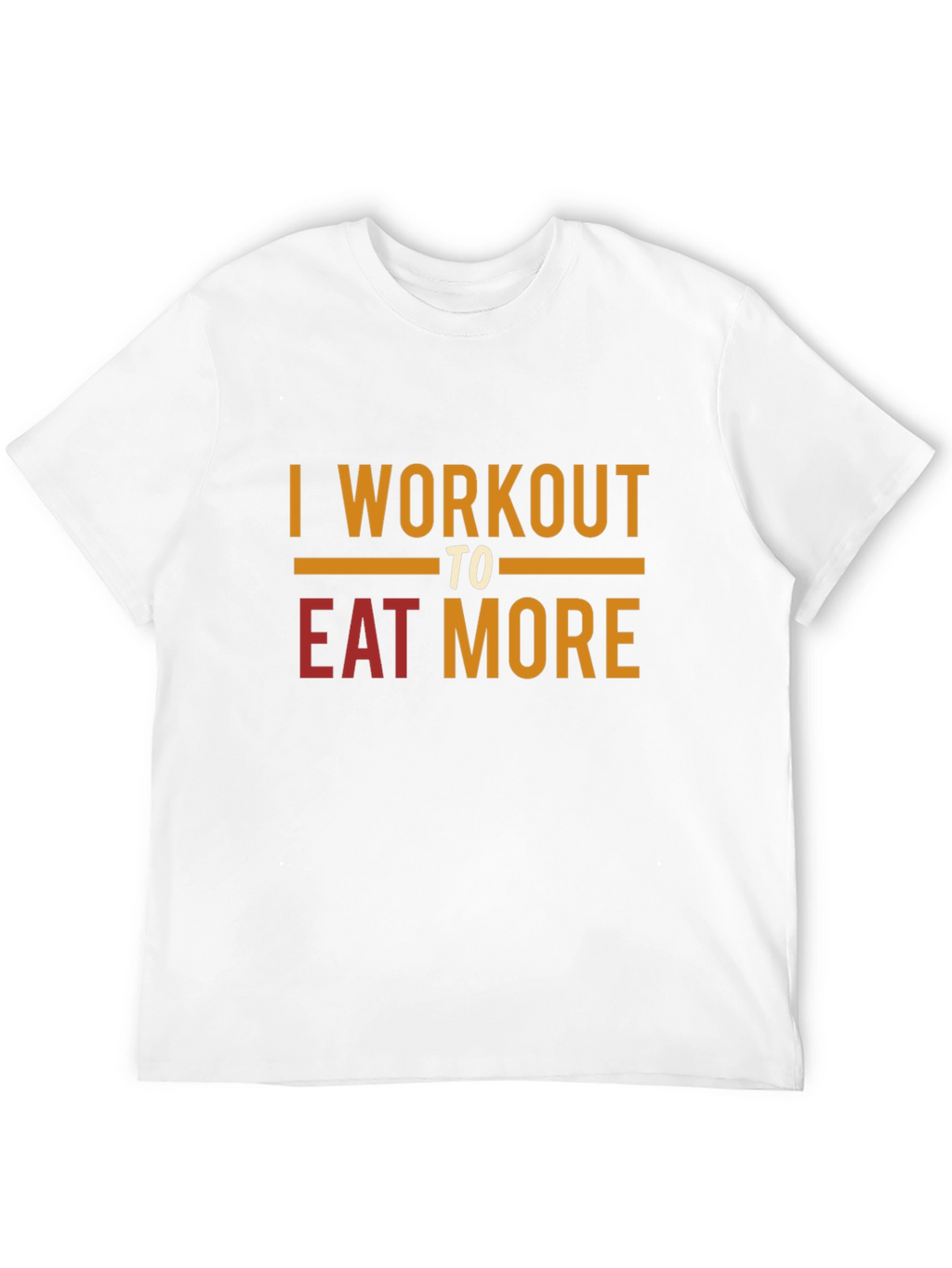 Workout to Eat More Graphic T-Shirt
