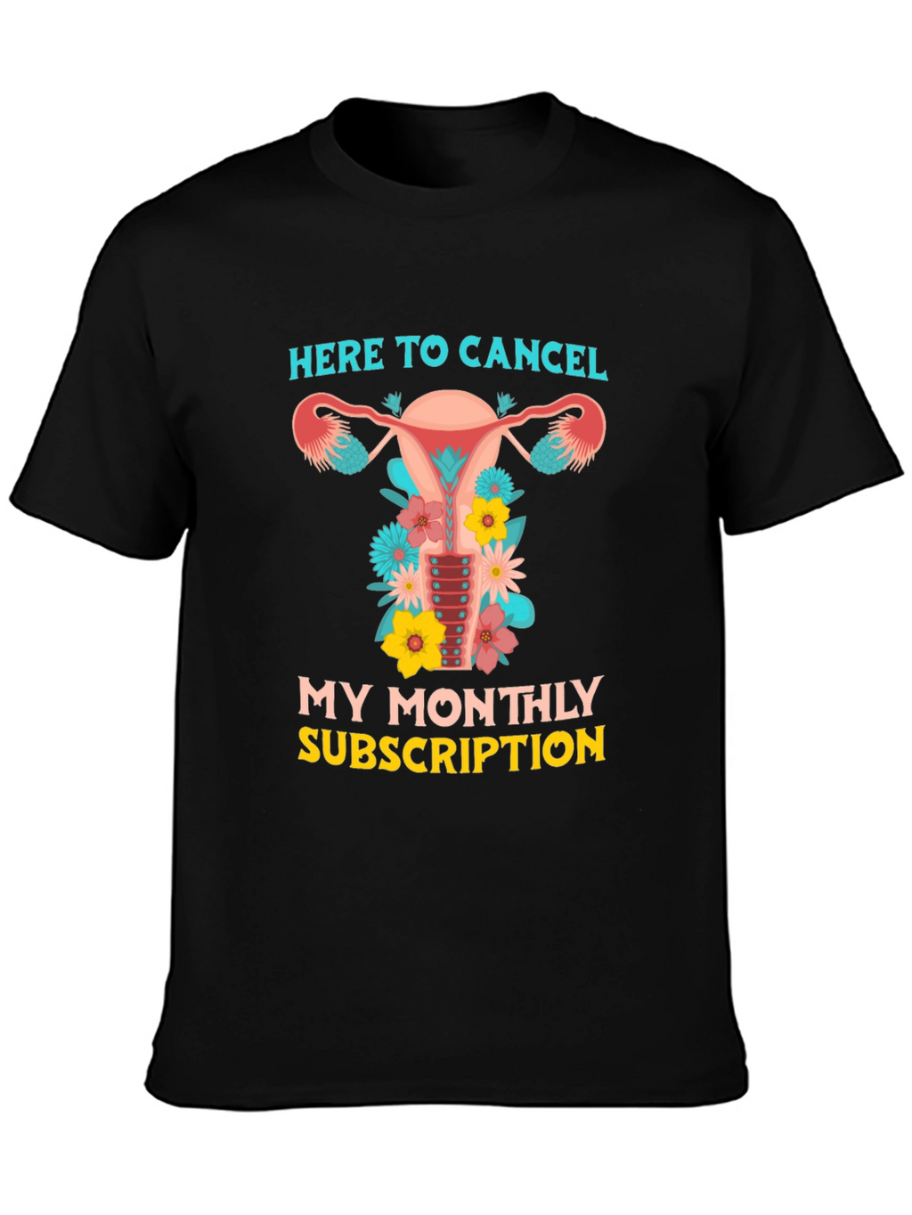 Here to Cancel Uterus Graphic Tee