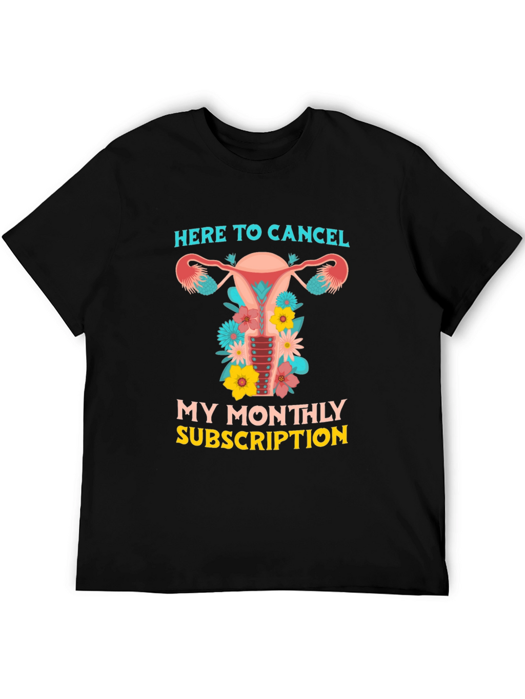 Here to Cancel Uterus Graphic Tee
