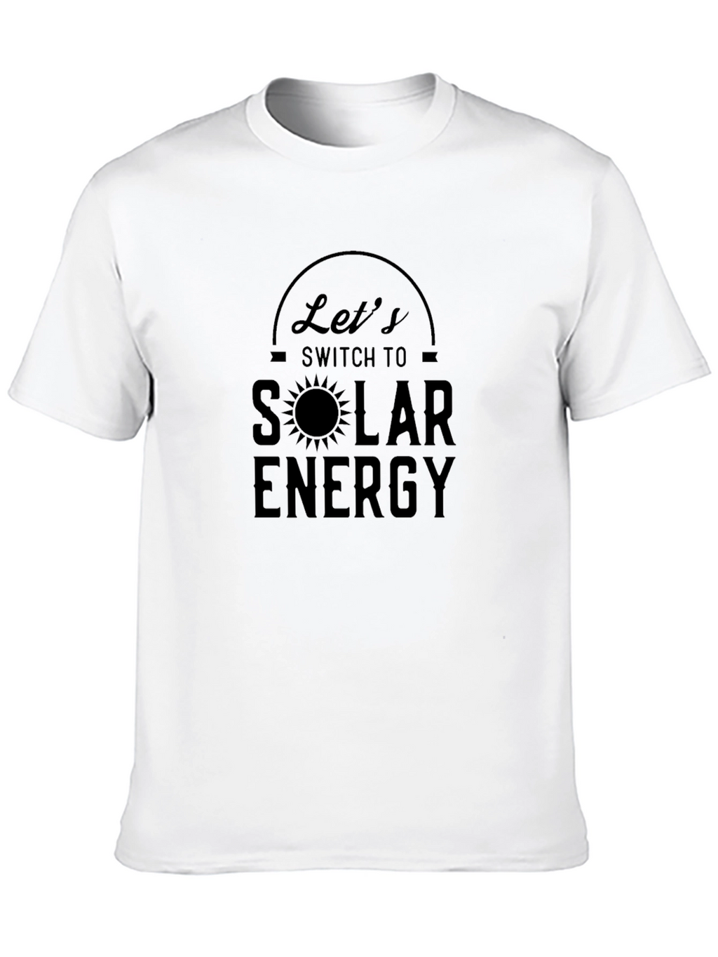 Lets Switch to Solar Energy Black T-Shirt