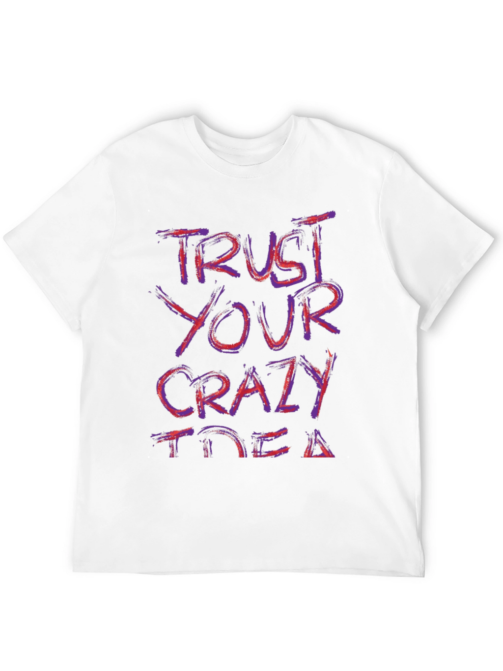 Trust Your Crazy Idea Graphic Tee