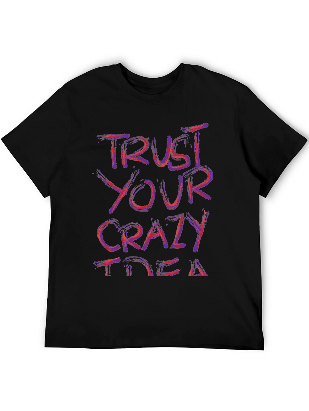 Trust Your Crazy Idea Graphic Tee