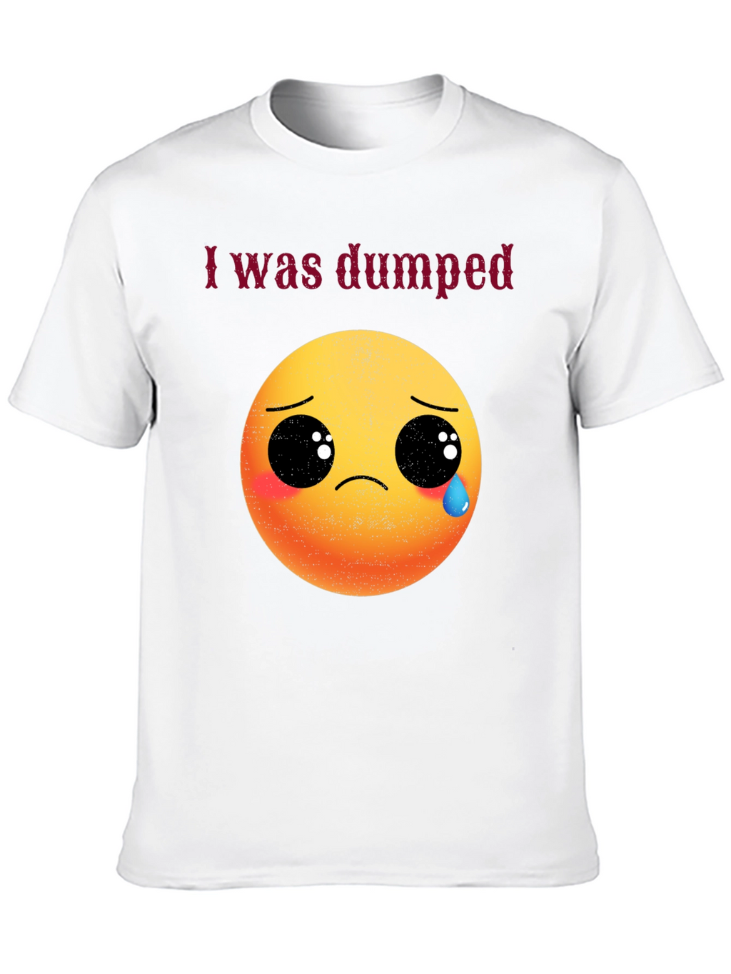 I Was Dumped T-Shirt - Funny Emoji Graphic Tee