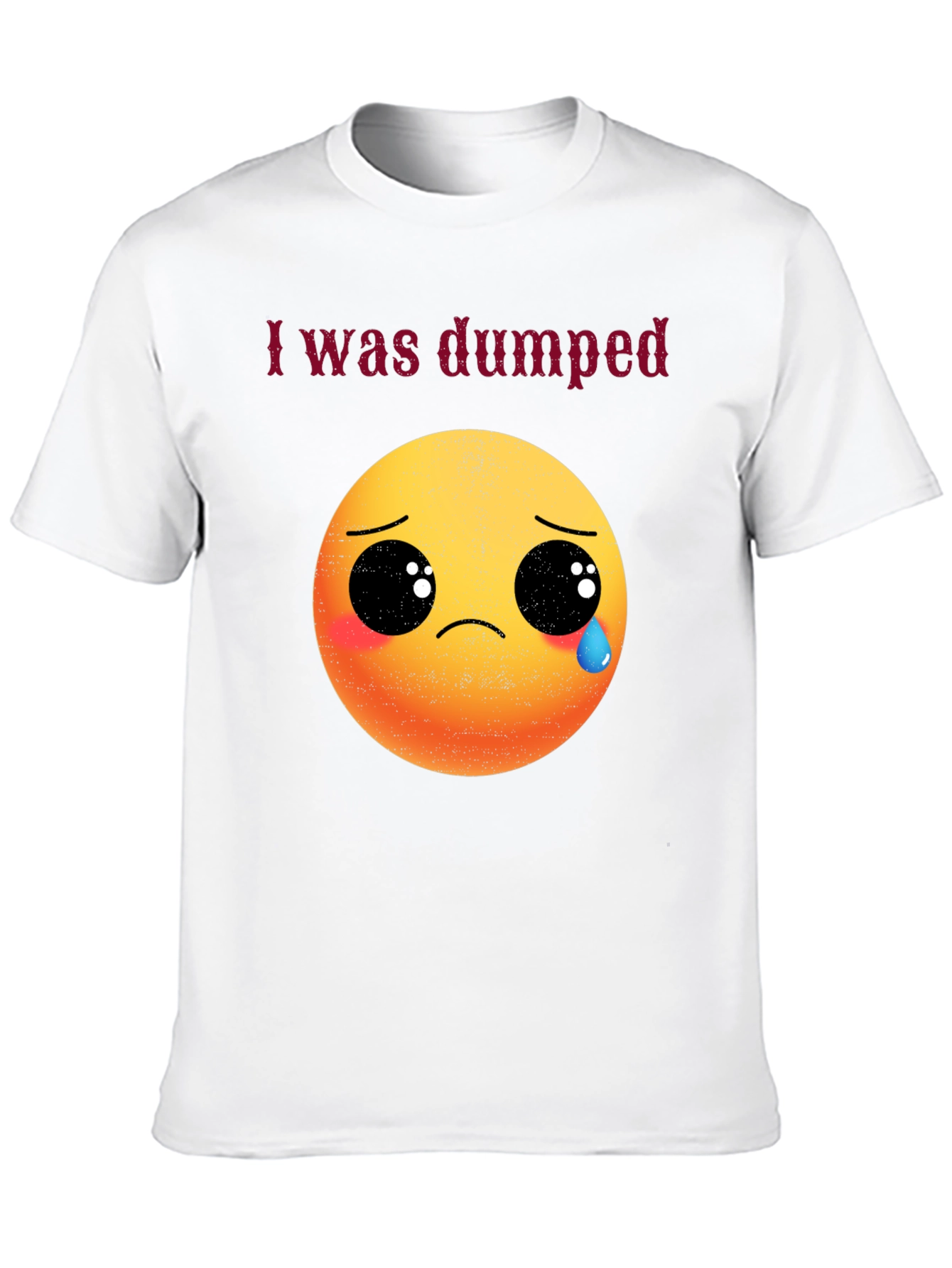 I Was Dumped T-Shirt - Funny Emoji Graphic Tee
