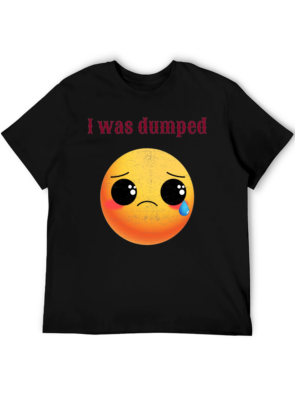 I Was Dumped T-Shirt - Funny Emoji Graphic Tee
