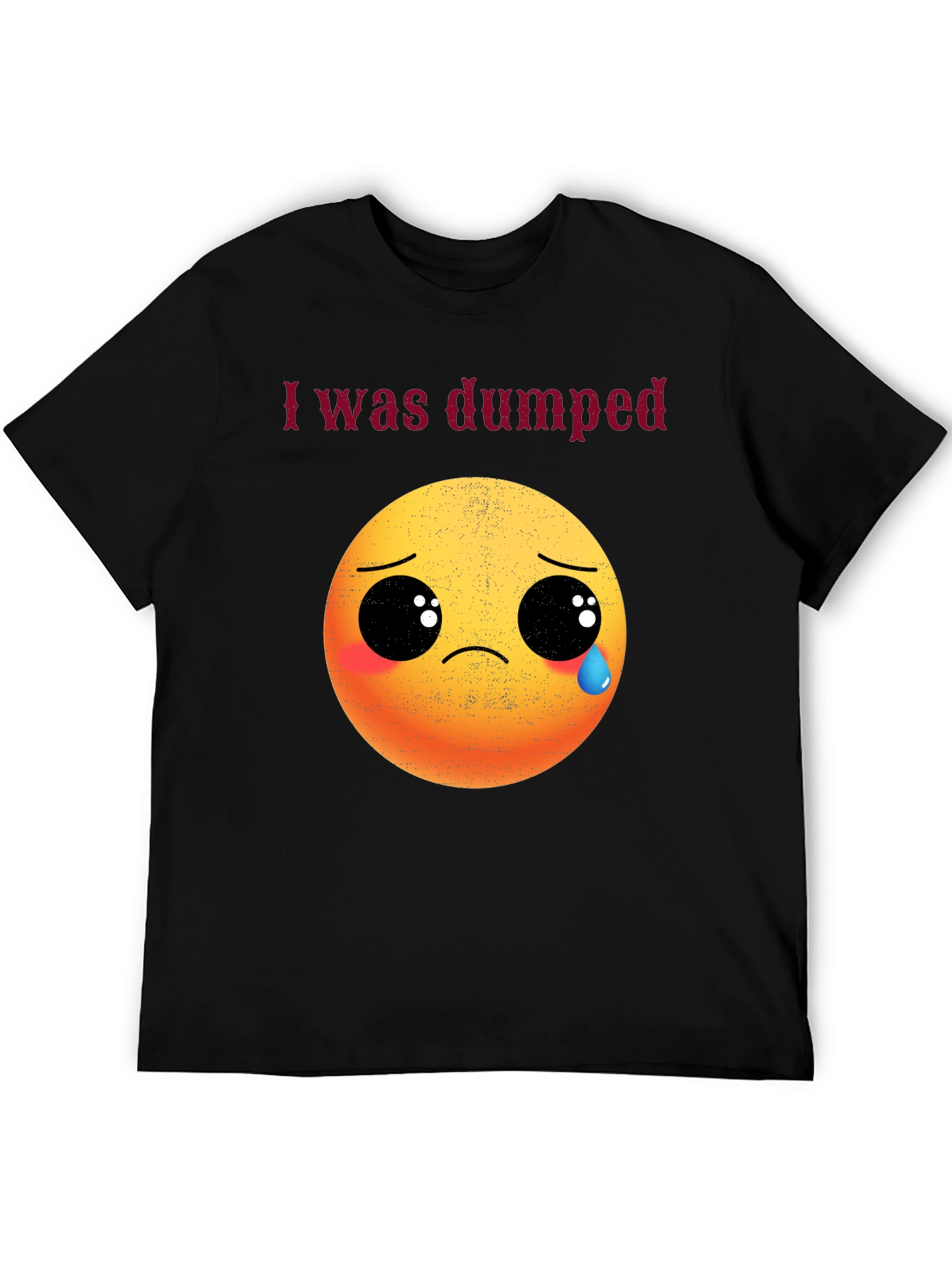 I Was Dumped T-Shirt - Funny Emoji Graphic Tee