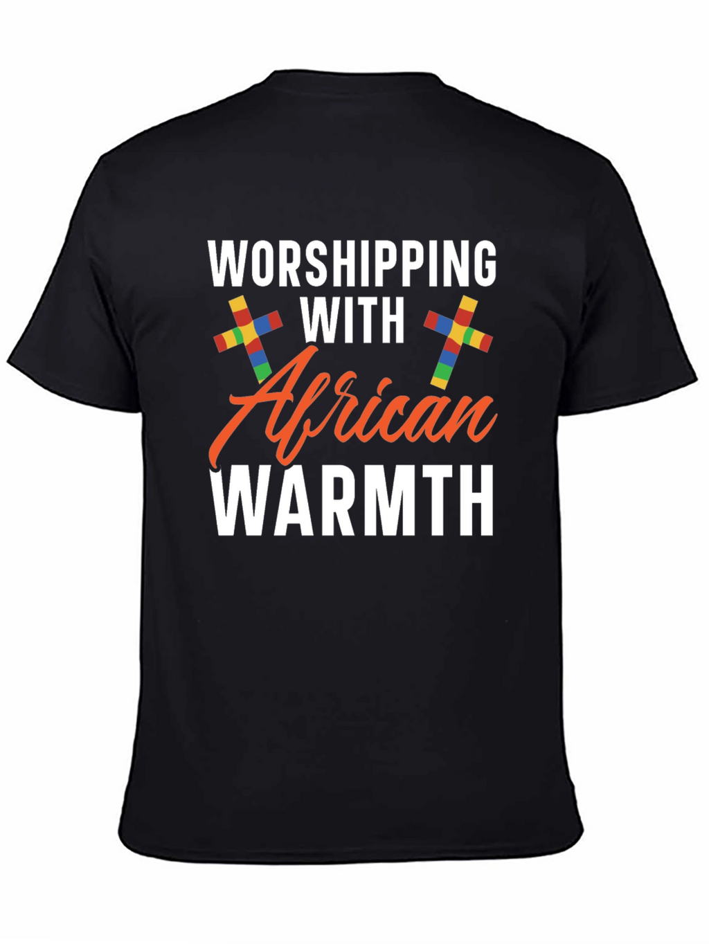 Worshipping with African Warmth Black T-Shirt